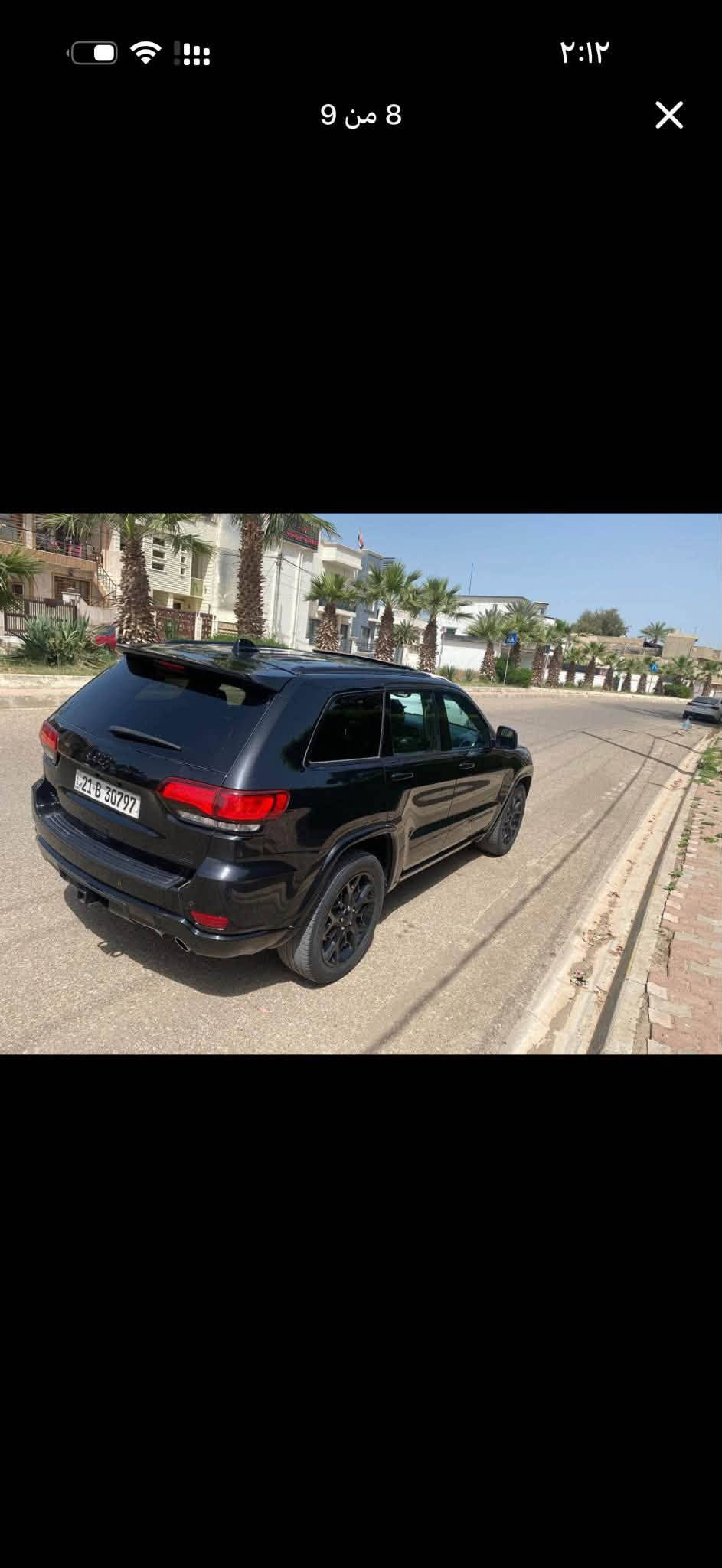 ✅السلام عليكم
✅جيب كراند لمتدد فوول مواصفات 2019

✅رقم سليماني   

✅المواصفات شاشه جبيره كراسي كهرباء + كراسي وستيرن هيترات

✅فتحت سقف 

✅تشغيل عند بعد 

✅5 بصمات 

✅صندوق شفط فتح وسد من البصمه ومن داخل السياره من جهتين 

✅توقيف ذاتي رادار حساسات خلفي امامي

✅4 مخارج UPS

✅كراسي جلد

✅تحكمات ستيرن 

✅دمام بالصندوق بلادي وبعد بيها هواي مواصفات
كير 8 نمر 

✅ويل 20 بلادي تخم تاير

✅لايت لد زنون بلادي 

✅وارد امريكي سيارة كلين تايتل بدون حادث بدون صبغ فقط 2 تعديل صغير 

✅ماشي64 حقيقي 

✅السعر 220وبيها مجال

✅تفاصيل اكثر اتصل موبايل ***********

✅تحويل مباشر

✅مكان سيارة كركوك

نص مكتوب في الصور:
- 1 من 9
- 3 من 9
- 4 من 9
- 5 من 9
- 6 من 9
- ٢:١٢
- 8 من 9
- ٢:١٢ 9 من 9