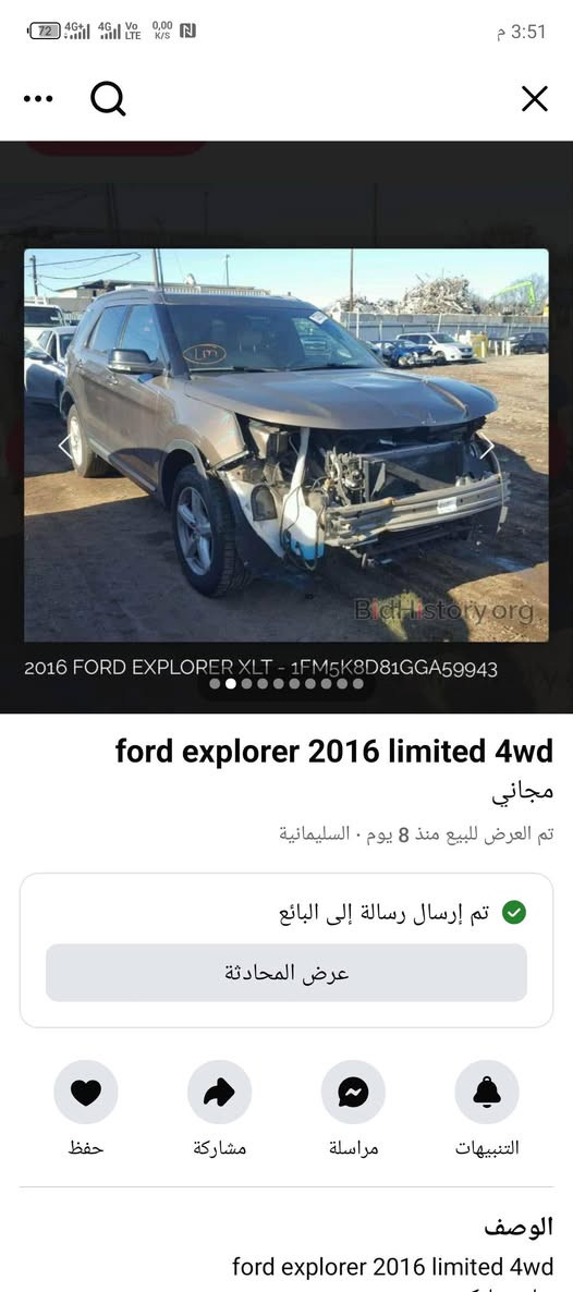 Ford explorer 2016 Limited

مەکینە ٦بستۆن 
109هەزارمایل ڕۆیشتوەیە
٢ پارچەی بۆیاخی بی ناو کردن
سەنەوی هەتا 2030 تازە
سەیارەکە نمونەیە لە جوانیا
٤ تایەو ویلی لۆکی لە ژێرایە 
ناو زەرد
سقف سەلایت
كوشن كارەبا
٣ ڕیز کوشن
تەبرید مەرکەزی
گێڕی سەرسوکان
شاشەكەورە سی شاشە
و کامێرا
سوكان ڤۆلیۆم 
تەحدید سورعە
زۆر مواسەفاتی تر
کارتی بەنزین کەرکوکش هیە
ژ.م شاصی1FM5K8D81GGA59943
سعری 158ومعاملە
سەیارەکە لە سلێمانی***********📞
========================

فورد ئيكسپلور 2016 Limited

محرك 6 سلندر تنفص طبيعي109 مایل ماشي حادث
قطعتين بدون داخل بدون ارباگ
سنوي رقم هزة جديد لحد 2030
سيار ة مابي اي نقص
٤ تاير جدید
سقف سلایت و بانوراما
داخل اصفر
كشن كهرباي
٧ راكب
تبريد مركزي
شاشة کبیرە 3شاشەات
 كاميرا
گير مال ستيرن
تحكمات سترين
رقم شاصی1FM5K8D81GGA59943
عندە کارت حصه بنزین كركوك
سعر 158معاملە
مكان سيارة سليمانيە 
📞*********** شمشمل, السليمانية
