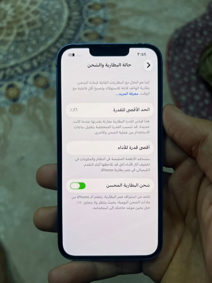 سلام عليكم 
ايفون 13 عادي كامرتين 
ذاكره 128 بطاريه 87 🔋
الجهاز بلاد وتر بروف 
السعر( 430 )
للتواصل واتساب ***********

نص مكتوب في الصور:
- ٢:٥٨
- حالة البطارية والشحن
- كما هو الحال مع البطاريات القابلة لإعادة الشحن، بطارية الهاتف قابلة للاستهلاك وتصبح أقل فاعلية مع الوقت. معرفة المزيد...
- الحد الأقصى للقدرة
- ٨٦٪
- هذا قياس لقدرة البطارية مقارنة بقدرتها عندما كانت جديدة. قد تتسبب القدرة المنخفضة بتقليل ساعات الاستخدام بين عملية الشحن والأخرى.
- أقصى قدرة للأداء
- ستساعد الأنظمة المضمنة في النظام والمكونات في تخفيف آثار الأداء التي قد تلاحظها أثناء التقدم الكيميائي في عمر بطارية iPhone.
- شحن البطارية المحسن
- للحد من استنزاف عمر البطارية، يتعلم الـ iPhone من عادات الشحن اليومية، بحيث ينتظر ولا يتجاوز ٨٠٪ حتى يحين موعد حاجتك إلى استخدامه.