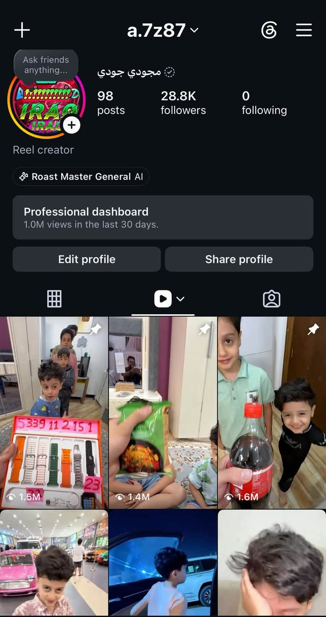 حساب أنستا البيع  أنطوني سعر منو يريد يخالي يتوصل وياي على وتساب ***********

نص مكتوب في الصور:
- Ask friends anything... a.7z87 مجودي جودي 98 posts 28.8K followers 0 following Reel creator Roast Master General AI Professional dashboard 1.0M views in the last 30 days. Edit profile Share profile 5339 11 2 15 1 23 1.5M 1.4M 1.6M
- 83 18:49 604 604 Who viewed this story 1o_13_a mohsin_frahani bwsfyn3986 rymmhmd76311 hwra88777 zynl8027 ywsfjn2280 zznm894