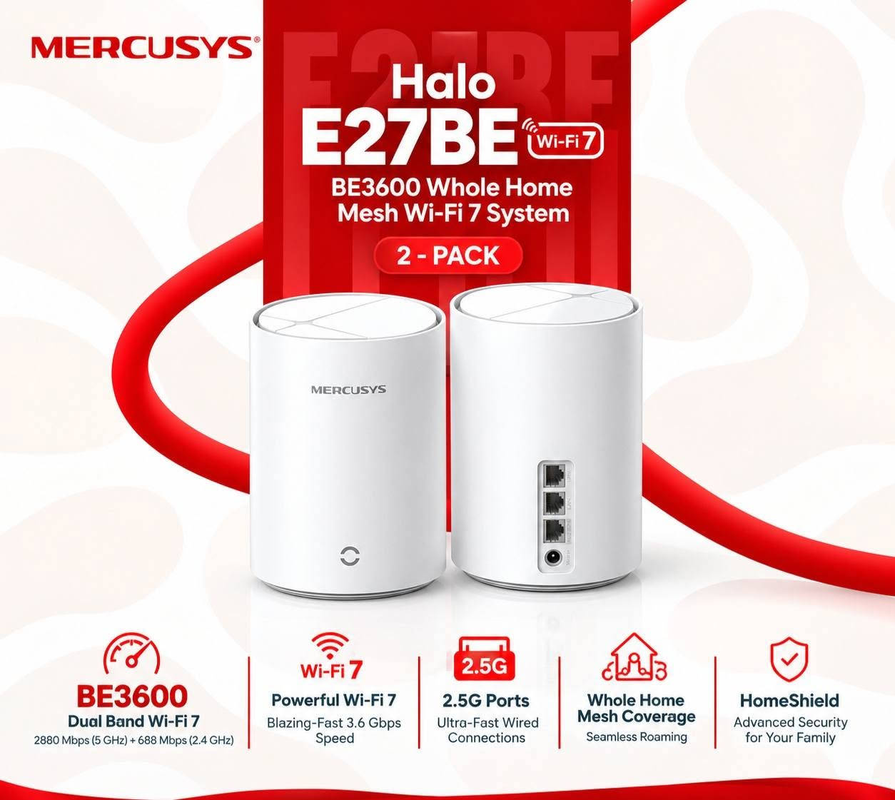 🔥 زبائننا الكرام وصلتنا وجبة جديدة من راوترات MERCUSYS 🔥
 
* 📡 **MW330HP** — 300Mbps
* 📡 **AC12** — AC1200
* 📡 **AC12G** — AC1300 Gigabit
* 📡 **MR30G** — AC1200 Gigabit
* 📡 MR50G** — AC1900 Gigabit
* 🚀 MR80X** — AX3000 Wi-Fi 6
* 🚀 E85X** — Wi-Fi 6
* ⚡ E27BE** — Wi-Fi 7

💻 خيارات متعددة للبيت، المكتب، والألعاب والبث، وبمواصفات تناسب مختلف احتياجات الشبكة.

📩 للاستفسار عن الأسعار والتوفر:
راسلونا على الصفحة أو عبر واتساب 📱
كميات محدودة

واتساب:
📞 + *********** 

🔥 **MERCUSYS — اتصال أقوى، سرعة أفضل، وتغطية أوسع**

نص مكتوب في الصور:
- MERCUSYS Halo E85X Wi-Fi 6 AX3000 Whole Home Mesh Wi-Fi 6 System 2-PACK AX3000 Dual Band Wi-Fi 6 2402 Mbps (5 GHz) + 574 Mbps (2.4 GHz) Whole Home Mesh Coverage Seamless Roaming Wi-Fi 6 Wi-Fi 6 Higher Speed Lower Latency Connect More Devices Up to 150+ Devices HomeShield Advanced Security for Your Family
- MERCUSYS Halo E27BE Wi-Fi 7 BE3600 Whole Home Mesh Wi-Fi 7 System 2 - PACK MERCUSYS BE3600 Dual Band Wi-Fi 7 2880 Mbps (5 GHz) + 688 Mbps (2.4 GHz) Wi-Fi 7 Powerful Wi-Fi 7 Blazing-Fast 3.6 Gbps Speed 2.5G 2.5G Ports Ultra-Fast Wired Connections Whole Home Mesh Coverage Seamless Roaming HomeShield Advanced Security for Your Family
- MERCUSYS Mercusys MR30G AC1200 AC1200 Dual Band Gigabit Wi-Fi Router AC1200 Dual Band 300 Mbps (2.4 GHz) + 867 Mbps (5 GHz) Wi-Fi 5 Faster & Smoother Connection Gigabit Ports 1 x WAN + 3 x LAN for Ultra-Fast Wired Connections 4 External High-Gain Antennas Wider Coverage & Stronger Signal HomeShield Advanced Security for Your Family
- MERCUSYS Mercusys MW330HP 300Mbps 300Mbps High Power Wireless N Router 7dBi High Gain Antennas 300Mbps High Speed Ideal for HD Streaming & Online Gaming Wi-Fi 4 Stable 2.4GHz Connection 3 x 7dBi High Gain Antennas Wider Coverage & Stronger Signal 4 x 10/100 Mbps LAN Ports for Wired Connections Parental Controls Keep Your Family Safe Online
- MERCUSYS Mercusys AC12G AC1300 AC1300 Dual Band Gigabit Router AC1300 Dual Band 867 Mbps (5 GHz) + 400 Mbps (2.4 GHz) Wi-Fi 5 Faster & Smoother Connection 4 x Gigabit Ports 1x WAN + 3x LAN for Ultra-Fast Wired Connections 4 External High-Gain Antennas Wider Coverage & Stronger Signal HomeShield Advanced Security for Your Family