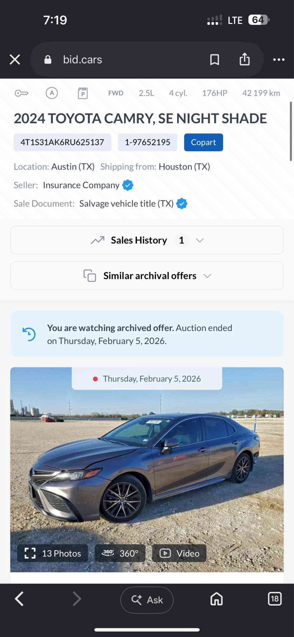 Toyota Camry SE Plus Hev 2024 ✔️
تويوتا كامري اس اي بلاص ٢٠٢٤

Hybrid هايبرد 🔋

فول فول مواصفات SE Plus 🔝
بصمة و سلايت و شاشة كبير و رادار ٣٦٠ درجة و حساس ٣٦٠ درجة و بريك بصمة و كشنات جلد و ويل كروم و لايت ليد و زينون و نظام تراكشن و كشنات كهربائي ..

بدون صبغ بدون دواخل بدون ارباك 👌
فقط جملغ خلفي PDR باقي كلها بشرط
سيارة كلها كبس بدون دواخل 
٣٣ الف ميل ماشية و رقم شاصي بالصور

شرط الترقيم اربيل دهوك سليمانية ٣ اشهر كاتي

سعر 🔥 207 ورقة و مجال بسيط
مكان عقرة "ئاكرئ"
واتس اب و كورك *********** اكر, نينوى

نص مكتوب في الصور:
- 7:19 LTE 64 bid.cars FWD 2.5L 4 cyl. 176HP 42 199 km 2024 TOYOTA CAMRY, SE NIGHT SHADE 4T1S31AK6RU625137 1-97652195 Copart Location: Austin (TX) Shipping from: Houston (TX) Seller: Insurance Company Sale Document: Salvage vehicle title (TX) Sales History 1 Similar archival offers You are watching archived offer. Auction ended on Thursday, February 5, 2026. Thursday, February 5, 2026 13 Photos 360 360 Video Ask 18