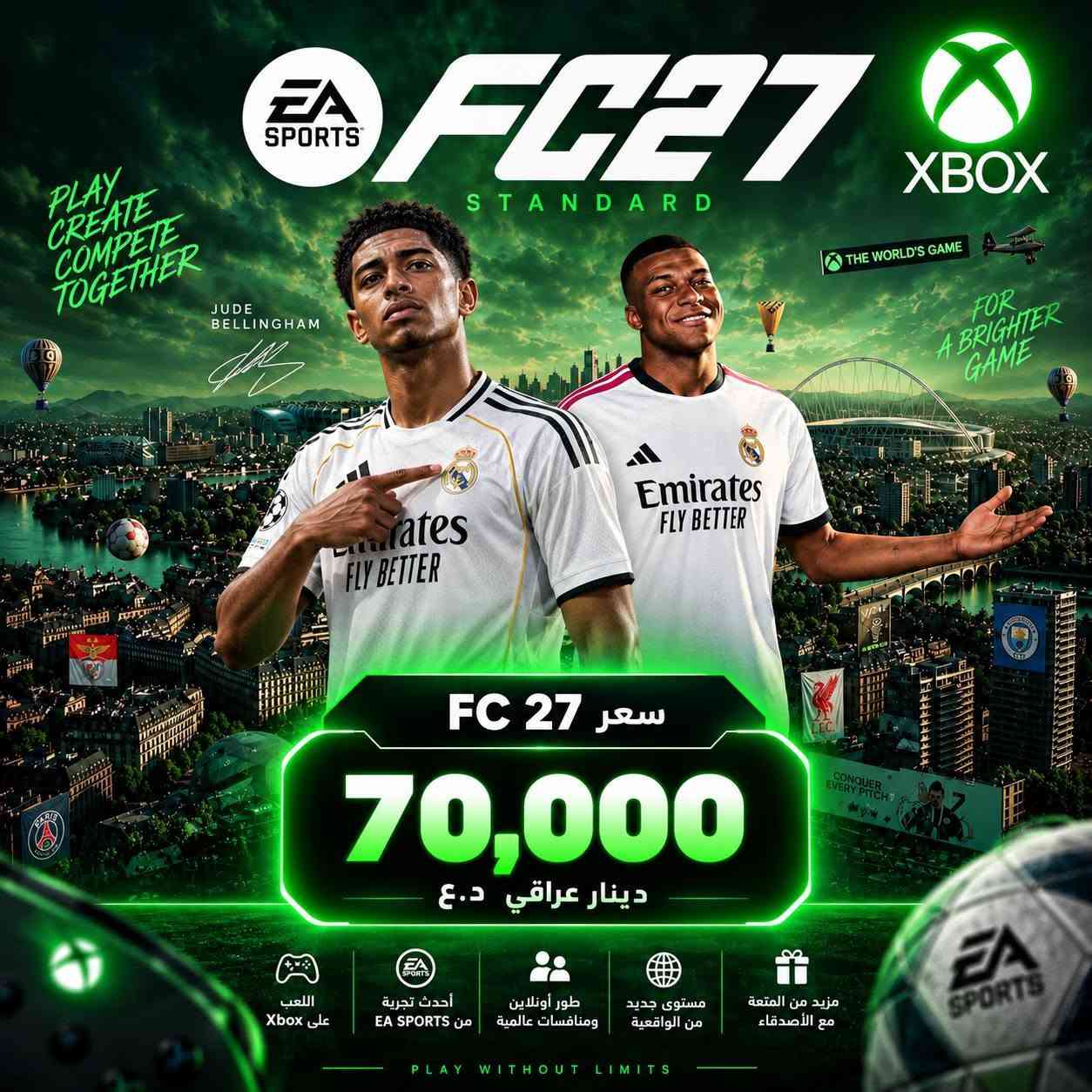 متوفر

نص مكتوب في الصور:
- XBOX GAME PASS ULTIMATE عروض الكيم باس الحالية مئات الألعاب .. عالم بلا حدود مئات الألعاب عالية الجودة ألعاب جماعية أونلاين EA Play مشمول اللعب عبر السحابة على مختلف الأجهزة عروض حصرية وإضافات مجانية لجميع أجهزتك PLAY WITHOUT LIMITS أكثر من 400 لعبة بانتظارك مدة الاشتراك السعر (ماستر كارد) السعر (اسيا) شهر واحد 15,000 د.ع 18,000 د.ع شهرين 20,000 د.ع 25,000 د.ع 75 يوم 25,000 د.ع 30,000 د.ع 5 اشهر 55,000 د.ع أفضل قيمة مقابل سعر 63,000 د.ع 6 اشهر 66,000 د.ع 75,000 د.ع 7 اشهر 75,000 د.ع 88,000 د.ع 9 اشهر 95,000 د.ع 112,000 د.ع 10 اشهر 110,000 د.ع 125,000 د.ع 11 شهر 120,000 د.ع 138,000 د.ع 12 شهر 130,000 د.ع 160,000 د.ع اللعب أذكى مع XBOX اختر المدة المناسبة لك وابدأ رحلتك الآن الله أكبر متوفر في العراق دعم سريع وموثوق ... والمزيد CALL OF DUTY FORZA MINECRAFT STARFIELD FC SPORTS
- EA SPORTS FC 27 STANDARD XBOX THE WORLD'S GAME PLAY CREATE COMPETE TOGETHER JUDE BELLINGHAM FOR A BRIGHTER GAME Emirates FLY BETTER سعر FC 27 70,000 دينار عراقي د.ع اللعب على Xbox أحدث تجربة من EA SPORTS طور أونلاين ومنافسات عالمية مستوى جديد من الواقعية مزيد من المتعة مع الأصدقاء PLAY WITHOUT LIMITS