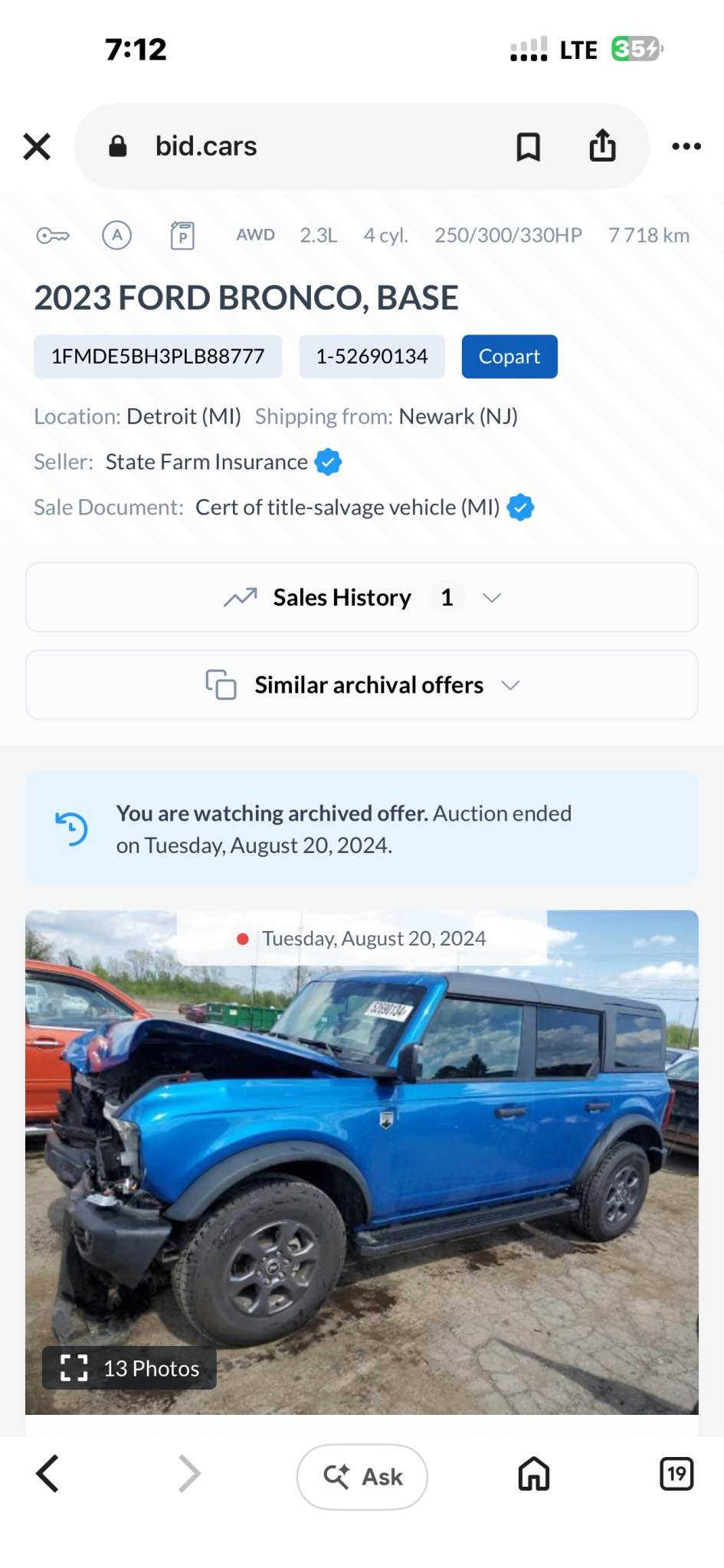 ford bronco 2023 V4 توين توربو 
فورد برونكو 2023 
كامل جوانكاري بو كراوة سةيارةكي جوان بي مةسروف دحامي بو دةحامي بةشةرتة 
 نيو بونيد سبوخة بي ژوري بي شانصي 
ارباك بس سوكان سيستةم كراوة بيلاد داندرايتةوة 
شوين هةولير 
273$ كةميك مةجال 
Ⓜ️0️⃣7️⃣5️⃣0️⃣3️⃣6️⃣9️⃣9️⃣0️⃣9️⃣2️⃣
كورك واتساب أربيل, العراق

نص مكتوب في الصور:
- 7:12 LTE 35 bid.cars AWD 2.3L 4 cyl. 250/300/330HP 7718 km 2023 FORD BRONCO, BASE 1FMDE5BH3PLB88777 1-52690134 Copart Location: Detroit (MI) Shipping from: Newark (NJ) Seller: State Farm Insurance Sale Document: Cert of title-salvage vehicle (MI) Sales History 1 Similar archival offers You are watching archived offer. Auction ended on Tuesday, August 20, 2024. Tuesday, August 20, 2024 13 Photos Ask 19