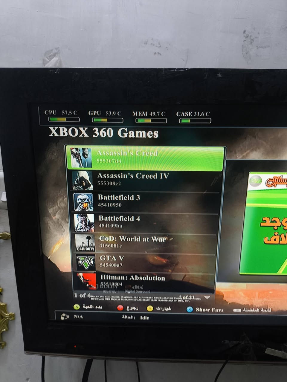 Xbox 360 سلم مهكر
جهاز نظيف وما داخل تصليح ابد ، نظام فري ستايل عربي و وياه تحويلات جوستك بلي تو 2 مع جوستكين جديدات ( يعني تلعب بجوستك البلي 2 )
تكدر تنزل الالعاب من مواقع او من مراكز (محلات) الالعاب بيه 21 لعبة اساسية وحلوة مثل
GTA V و Red dead Redemption 
Pes 2026 و pes 2013 و pes 2006
Battlefield 3 و Battlefield 4 
 و تيكن ومورتال كومبات وهيتمان و wwe وغيرها من الالعاب وموضح بالصور بيه بعد 86GB يعني تكدر تنزل بعد الالعاب التعجبك
سعر 110 وبيه مجال عنواني مدينة الصدر

نص مكتوب في الصور:
- CPU 57.5 C GPU 53.9 C MEM 49.7 C CASE 31.6 C XBOX 360 Games Assassin's Creed 555307d4 Assassin's Creed IV 555308e2 Battlefield 3 45410950 Battlefield 4 454109ba CoD: World at War 4156081c GTA V 545408a7 Hitman: Absolution 53510804 1 of 4 DOLBY DIGITAL Digital Surround DOLBY AND THE DOUBLE-D SYMBOL ARE REGISTERED TRADEMARKS OF Dolby Laboratories 1 of 21 Ⓐ بدء اللعبة Ⓑ رجوع Ⓨ خيارات ⓧ Show Favs ⓁⒷ قائمة المفضلة Ⓝ/Ⓐ الحالة: Idle