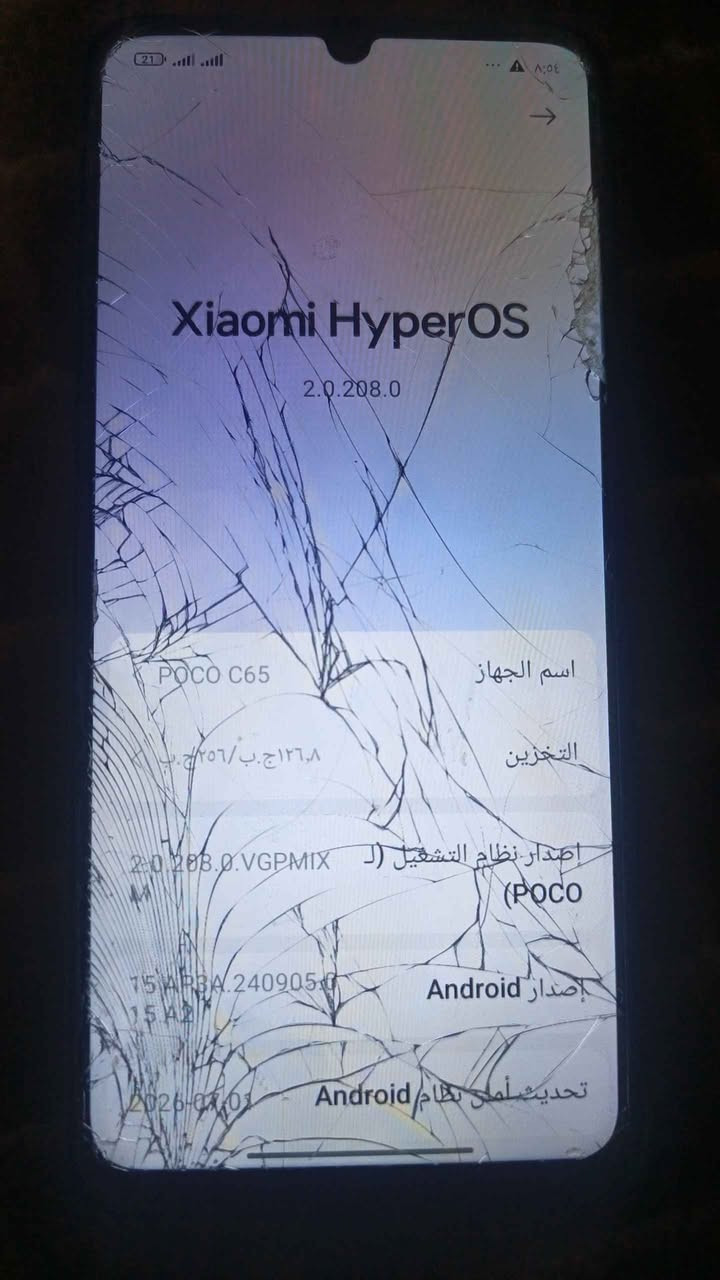 بوكو سي 65 للبيع أو مراوس ما بي اي مشكلة داخلية بس بل خارج من ورة خدوش متأثر نهائيآ على جهاز والشاشة نفس ما موضح بل صورة لمس مابية أي شكال والكسر ما مأثر بل لمس نهائيآ جهاز جيد 60 فريم بوبجي يشغلة بكل سلاسة سعرة قفل 80 ألف مكاني صكلاويه استفسار ‏‪***********‬‏ الفلوجة, الأنبار

نص مكتوب في الصور:
- Xiaomi HyperOS 2.0.208.0 POCO C65 اسم الجهاز التخزين ٨,١٢٦ ج.ب / ٢٥٦ ج.ب إصدار نظام التشغيل (POCO) 2.0.208.0.VGPMIX إصدار Android 15 AP3A.240905.015 A2 تحديث أمني نظام Android 2026-07-01
- المواصفات والمعلومات التفصيلية
- RAM
- ٨,٠+٨,٠ ج.ب
- المعالج
- MediaTek Helio G85
- ثماني الناة بتردد يصل إلى 2.00 جيجاهرتز
- إصدار نظام التشغيل
- VGPMIXM.2.0.208.0
- إصدار Android
- AP3A.240905.015.A2 15 | تحديث أمان
- Android: 2026-07-01