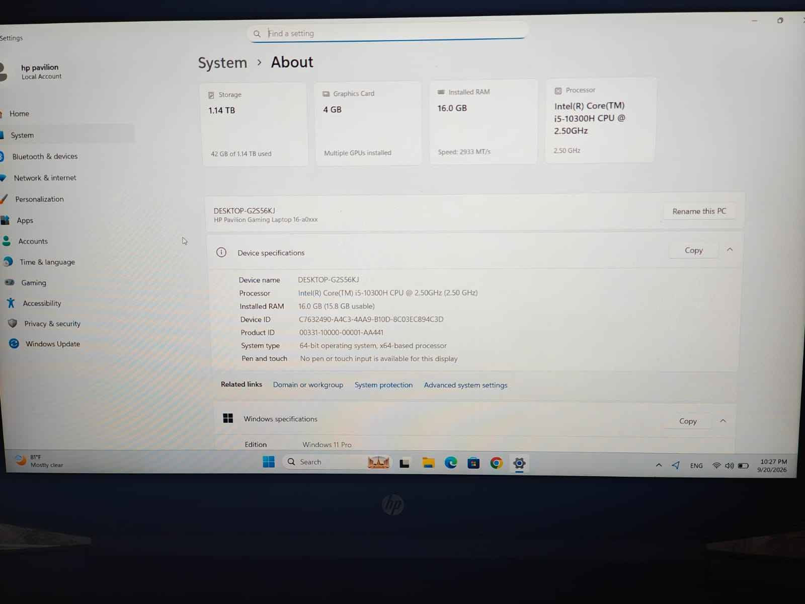 HP Gaming Pavilion  16 
المواصفات :
⚙️ المعالج: i5-10300H (الجيل العاشر)  
🧠 الرام: 16GB  
💽 التخزين: 256GB SSD + 1TB HDD  
🎮 كرت الشاشة: GTX 1650 Ti 4GB  
🖥️ الشاشة: 16 انج 
السعر خاص السماوا, المثنى

نص مكتوب في الصور:
- Settings Find a setting hp pavilion Local Account Home System Bluetooth & devices Network & internet Personalization Apps Accounts Time & Gaming Accessibility Privacy & security Windows Update System > About Storage 1.14 TB 42 GB of 1.14 TB used Graphics Card 4 GB Multiple GPUs installed Installed RAM 16.0 GB Speed: 2933 MT/s Processor Intel(R) Core(TM) i5-10300H CPU @ 2.50GHz 2.50 GHz DESKTOP-G2S56KJ HP Pavilion Gaming Laptop 16-a0xxx Rename this PC Device specifications Copy Device name DESKTOP-G2S56KJ Processor Intel(R) Core(TM) i5-10300H CPU @ 2.50GHz (2.50 GHz) Installed RAM 16.0 GB (15.8 GB usable) Device ID C7632490-A4C3-4AA9-B10D-8C03EC894C3D Product ID 00331-10000-00001-AA441 System type 64-bit operating system, x64-based processor Pen and touch No pen or touch input is available for this display Related links Domain or workgroup System protection Advanced system settings Windows specifications Copy Edition Windows 11 Pro 81°F Mostly clear Q Search ENG 10:27 PM 9/20/2026