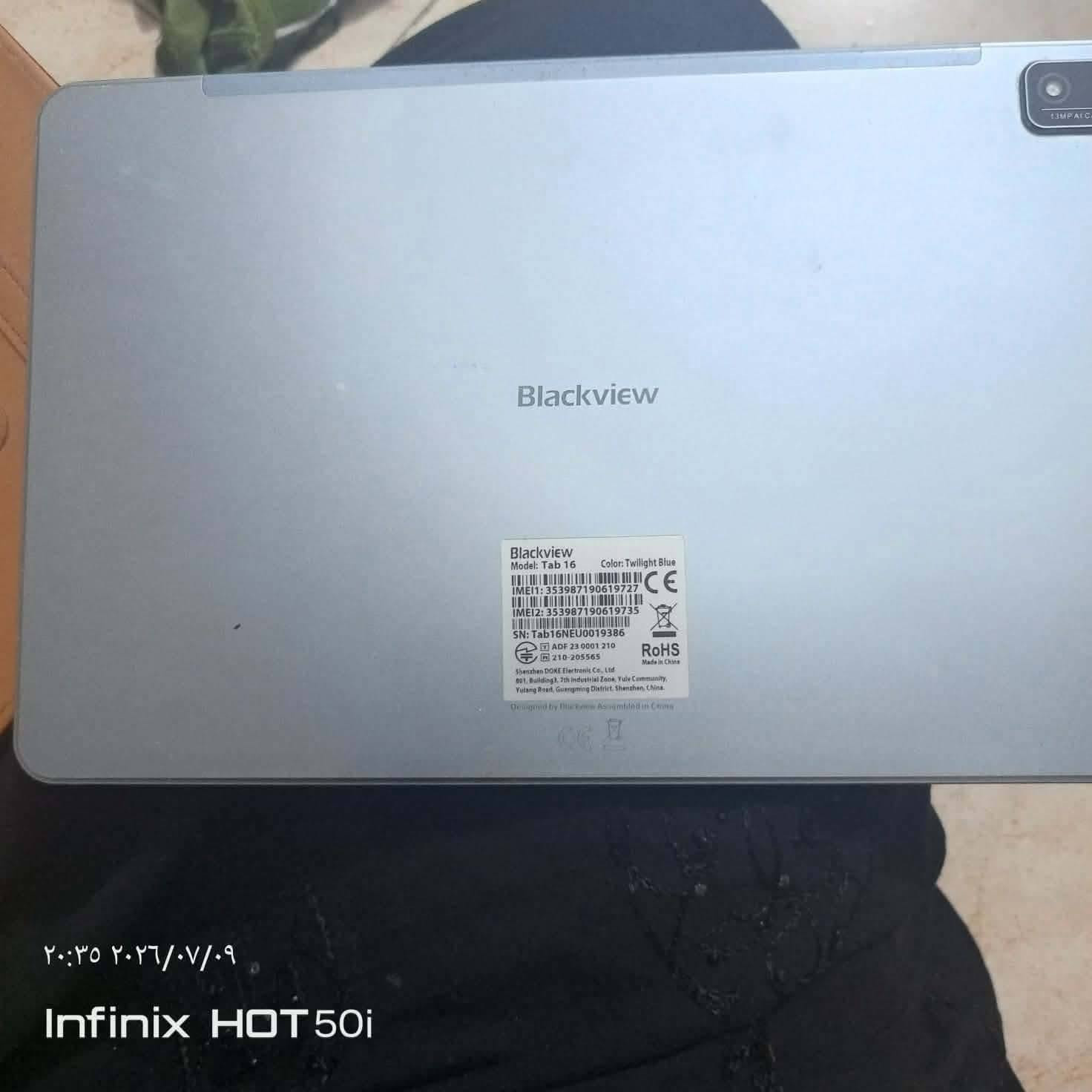 البيع  Blackview Tab 16

الشاشة: قياس 11 بوصة من نوع IPS LCD بدقة 1200 × 2000 بكسل (جودة FHD+ / 2K).المعالج: Unisoc Tiger T616 ثماني النواة (دقة تصنيع 12 نانومتر).الذاكرة العشوائية (RAM): 8 جيجابايت.ذاكرة التخزين الداخلية: 256 جيجابايت (مع دعم إمكانية إضافة بطاقة تخزين خارجية).الكاميرا الخلفية: بدقة 13 ميجابكسل مع فلاش LED.الكاميرا الأمامية: بدقة 8 ميجابكسل.البطارية: سعة 7680 ميللي أمبير.نظام التشغيل: أندرويد 12 (مع واجهة DokeOS).الشبكات والاتصال: يدعم شبكات الاتصال الجيل الرابع 4G وشريحتي اتصال (Nano-SIM)،
ويدعم اللتصفح والدراسه وكذالك العاب 
الي يريده يعلق وادخله خاص
او مراوس بحاسبه

نص مكتوب في الصور:
- ٢٠:٣٦ ٢٠٢٦/٠٧/٠٩ Infinix HOT 50i
- ٢٠:٣٥ ٢٠٢٦/٠٧/٠٩
- Infinix HOT 50i
- ٠١:١٩ الإعدادات الأمان الخصوصية الموقع الجغرافي السلامة وحالة الطوارئ البطارية التخزين تسهيل الاستخدام الرفاهية الرقمية وأدوات رقابة الأهل كلمات المرور والحسابات Google وضع الكمبيوتر النظام لمحة عن الجهاز اللوحي لمحة عن الجهاز اللوحي Doke OS اسم الجهاز Tab 16 الطراز Tab 16 إصدار Android 12 رقم الإصدار Tab_16_NEU_P30_V1.0_20260409V01 DoKe OS V3.0 المعالج 8 أساسي ذاكرة 8.0 غيغابايت + ٦,٠٠٠ غيغابايت التخزين الداخلي 256 غيغابايت الحالة الحالة IMEI، عنوان IP، إلخ. المعلومات القانونية اتفاقية المستخدم وسياسة الخصوصية وما إلى ذلك.