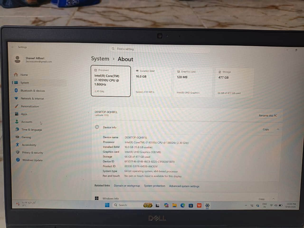 لابتوب للبيع
Dell Latitude 3510

اللون رصاصي 
المعالج: Intel Core i7-10510U – الجيل العاشر
الرام: 16GB
التخزين: 512GB SSD
كرت الشاشة: Intel UHD Graphics
الشاشة: 15.6 إنچ
جهاز عملي ومناسب للدراسة والعمل التصفح والبرامج اليومية 
السعر 550
البصرة الأصمعي الجديد 
***********

نص مكتوب في الصور:
- Settings
- Find a setting
- Shareef AlBasri
- 2ecnescvinn@gmail.com
- Home
- System
- Bluetooth & devices
- Network & internet
- Personalization
- Apps
- Accounts
- Time & language
- Gaming
- Accessibility
- Privacy & security
- Windows Update
- System > About
- Processor
- Intel(R) Core(TM)
- i7-10510U CPU @
- 1.80GHz
- 2.30 GHz
- Installed RAM
- 16.0 GB
- Speed: 2133 MT/s
- Graphics card
- 128 MB
- Intel(R) UHD Graphics
- Storage
- 477 GB
- 66 GB of 477 GB used
- DESKTOP-OQHBFJL
- Latitude 3510
- Rename this PC
- Device info
- Copy
- Device name DESKTOP-OQHBFJL
- Processor Intel(R) Core(TM) i7-10510U CPU @ 1.80GHz (2.30 GHz)
- Installed RAM 16.0 GB (15.8 GB usable)
- Graphics card Intel(R) UHD Graphics (128 MB)
- Storage 66 GB of 477 GB used
- Device ID 6F5D7F46-0F4B-46CB-8225-C1F0026F5B70
- Product ID 00330-53176-64518-AAOEM
- System type 64-bit operating system, x64-based processor
- Pen and touch No pen or touch input is available for this display
- Related links Domain or workgroup System protection Advanced system settings
- Windows info
- أيام حارة قادمة
- 31°C
- Search
- ENG
- IN
- 11:04 PM
- 9/18/2026