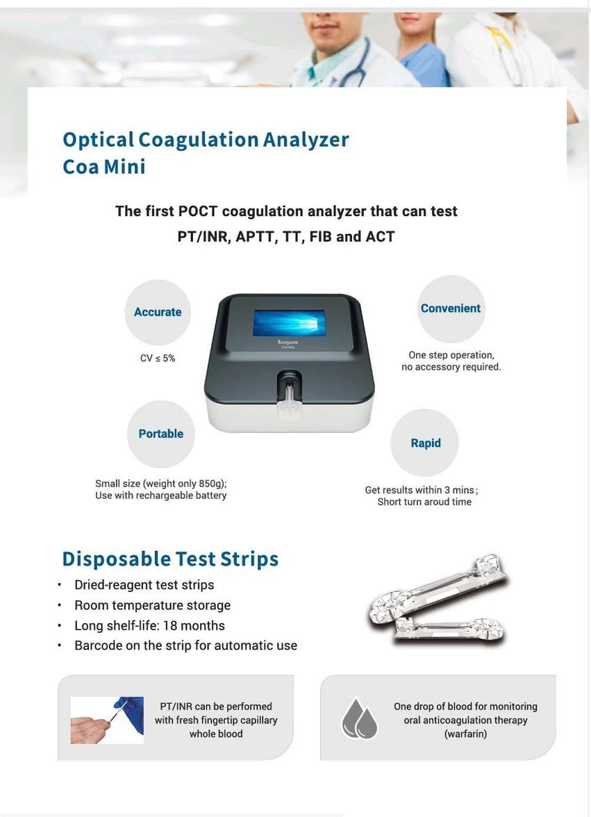 🩸 يعلن لكم مكتب الميزان عن توفر جهاز التخثر الحديث

Longcare COA Mini Optical Coagulation Analyzer

جهاز حديث ومحمول لتحليل تخثر الدم Coagulation، ويعمل بتقنية Optical Coagulation – القياس الضوئي للتخثر.

يستطيع الجهاز إجراء فحوصات PT/INR، APTT، TT، FIB وACT، مع الحصول على النتائج خلال حوالي 3 دقائق.

🔬 الفحوصات

يقيس الجهاز مؤشرات تخثر الدم التالية:

• PT — Prothrombin Time
• INR — International Normalized Ratio
• APTT — Activated Partial Thromboplastin Time
• TT — Thrombin Time
• FIB — Fibrinogen
• ACT — Activated Clotting Time

🧪 مواصفات الفحوصات

الفحص حجم العينة نطاق القياس

PT 20 µL 7–90 ثانية
INR 20 µL 0.5–9
APTT 20 µL 18–120 ثانية
TT 20 µL 10–90 ثانية
FIB 20 µL 1.5–6 g/L
ACT 20 µL 50–500 ثانية

🩸 نوع العينات

• دم وريدي كامل مع السيترات Citrated Venous Whole Blood
• دم كامل شعيري من الإصبع Capillary Whole Blood

⚙️ مواصفات COA Mini

• طريقة القياس: Optical Coagulation – تخثر ضوئي
• حجم العينة: 20 µL
• زمن ظهور النتيجة: حوالي 3 دقائق
• الوزن: حوالي 850 غرام
• الدقة: CV ≤ 5%
• التشغيل: خطوة واحدة
• شاشة ملونة تعمل باللمس
• جهاز صغير ومحمول مناسب للاستخدام في أماكن الرعاية السريعة Point-of-Care

🧪 شرائط الفحص Disposable Test Strips

يستخدم الجهاز شرائط فحص أحادية الاستخدام:

• شرائط فحص تحتوي على كواشف مجففة Dried-Reagent Test Strips
• تخزين في درجة حرارة الغرفة
• مدة صلاحية تصل إلى 18 شهرًا
• تحتوي الشرائط على Barcode للتعرف والاستخدام التلقائي
• يمكن إجراء فحص PT/INR باستخدام الدم الشعيري الطازج من الإصبع
• كمية صغيرة من الدم لإجراء الفحص، وفق نظام الاختبار

🏥 الاستخدامات السريرية

مناسب للاستخدام في:

• المستشفيات
• المختبرات
• أقسام الطوارئ ER
• غرف العمليات Operating Room
• سيارات الإسعاف Ambulance
• وحدات العناية المركزة ICU
• عيادات متابعة علاج الوارفارين Warfarin Clinics
• فحوصات ما قبل العمليات
• مراقبة العلاج بمضادات التخثر
• مراقبة العلاج الحالّ للخثرة Thrombolytic Therapy
• تقييم وظائف نظام التخثر
• متابعة بعض الحالات المرضية التي قد تؤثر في عملية التخثر

🔥 مميزات الجهاز

✅ محمول وخفيف — حوالي 850 غرام
✅ نتائج سريعة خلال حوالي 3 دقائق
✅ يحتاج إلى 20 µL فقط من العينة
✅ إمكانية استخدام الدم الشعيري من الإصبع لفحص PT/INR
✅ تقنية Optical Coagulation
✅ لا يحتاج إلى جهاز حاضنة منفصل
✅ شرائط فحص جاهزة تحتوي على كواشف مجففة
✅ تخزين الشرائط في درجة حرارة الغرفة
✅ Barcode للتعرف التلقائي على شريط الفحص
✅ مناسب للاستخدام في Point-of-Care Testing (POCT)

📞 للاستفسار والتواصل:
***********
***********
