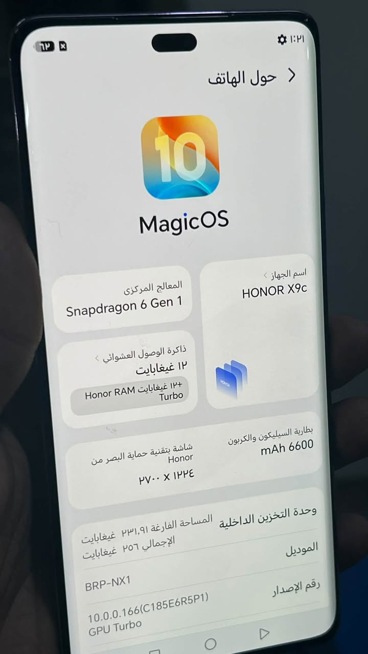 هونر اكس 9C
رام 12+12
ذاكره 256
جهاز نضيف كلش 
( بدون ملحقات)
السعر 300 
مكاني النجف حي الميلاد 
رقم الهاتف ***********

نص مكتوب في الصور:
- 1:31 حول الهاتف MagicOS اسم الجهاز HONOR X9c المعالج المركزي Snapdragon 6 Gen 1 ذاكرة الوصول العشوائي 12 غيغابايت 12+ غيغابايت Honor RAM Turbo بطارية السيليكون والكربون mAh 6600 شاشة بتقنية حماية البصر من Honor PV00 x IPP4 وحدة التخزين الداخلية المساحة الفارغة 231,91 غيغابايت الإجمالي 256 غيغابايت الموديل BRP-NX1 رقم الإصدار 10.0.0.166(C185E6R5P1) GPU Turbo