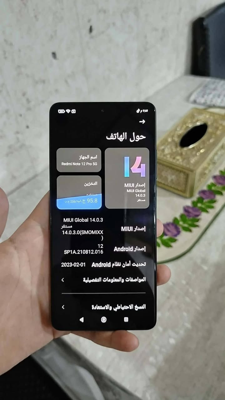 redmi note 12 Pro 
ذاكرة 256

معالج dimensity1080

11 رام

60 فريم

بطاريه 5000 ميللي امبير
سرعة شحن 67W

السعر 230 وبي مجال 

***********
L

نص مكتوب في الصور:
- 7:44 م
- حول الهاتف
- اسم الجهاز
- Redmi Note 12 Pro 5G
- التخزين
- 95.8 ج.ب / 256 ج.ب
- إصدار MIUI
- MIUI Global
- 14.0.3
- مستقر
- 14
- MIUI Global 14.0.3
- 14.0.3.0(SMOMIXX
- )
- إصدار Android
- 12
- SP1A.210812.016
- تحديث أمان نظام Android 2023-02-01
- المواصفات والمعلومات التفصيلية
- النسخ الاحتياطي والاستعادة