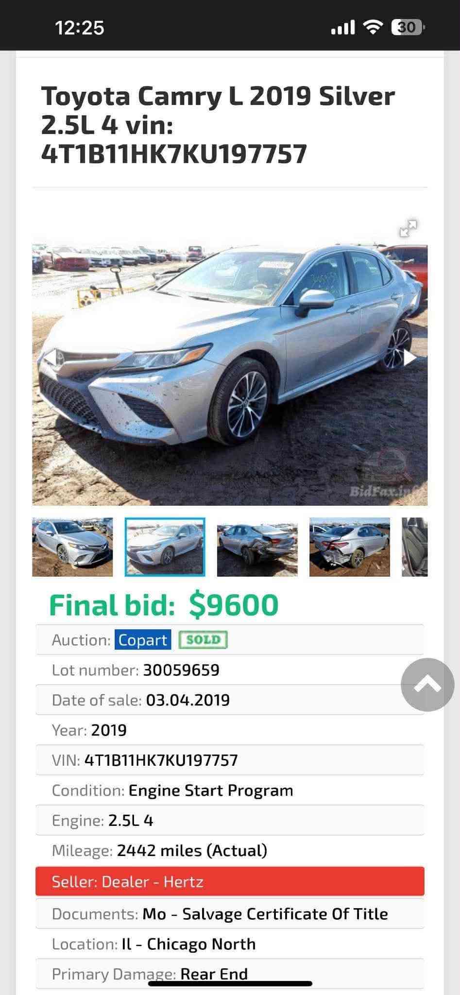 السلام عليكم
كامري 2019
مواصفات se 
محرك 2500 بانزين
داخل جلد 
شاشة كبيره
تحكم ستيرن 
رادارات 

ماشية 65 ميل

حادثها جاملغ خلفي وجنطة

مكانها الفلوجة او بغداد 

سعر 162 والشراي يدلل

للاستفسار
***********

نص مكتوب في الصور:
- 12:25 30 Toyota Camry L 2019 Silver 2.5L 4 vin: 4T1B11HK7KU197757 BidFax.in Final bid: $9600 Auction: Copart SOLD Lot number: 30059659 Date of sale: 03.04.2019 Year: 2019 VIN: 4T1B11HK7KU197757 Condition: Engine Start Program Engine: 2.5L 4 Mileage: 2442 miles (Actual) Seller: Dealer - Hertz Documents: Mo - Salvage Certificate Of Title Location: Il - Chicago North Primary Damage: Rear End