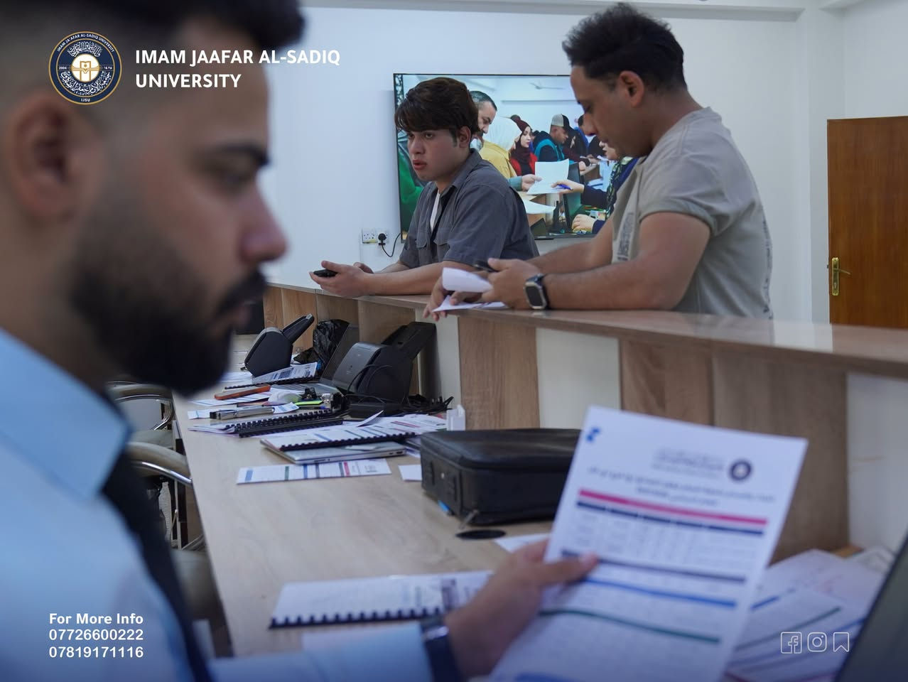 طلبتنا الأعزاء
شعبة شؤون الطلبة والتسجيل في جامعة الامام جعفر الصادق (ع) فرع ذي قار يستقبلكم يومياً، وللاجابة على كل استفساراتكم وأسئلتكم والإطلاع على آلية التسجيل ومدخلات القبول.

📍متواجدين من السبت الى الاربعاء من الساعة 8:30 صباحاً الى الساعة 2:00 مساء.
📍#بانتظاركم لتكونوا على أول خطوة في طريق مستقبلكم الجامعي.

للمزيد من المعلومات عن جامعة الامام جعفر الصادق - ع فرع ذي قار يمكنكم زيارة الروابط التالية :-
• Facebook
https://www.facebook.com/share/17qHTHUMLu/?mibextid=LQQJ4d
• Instagram
https://www.instagram.com/alsadiq_thiqaruniversity...
• Telegram
https://t.me/j_sadq
• TikTok
https://www.tiktok.com/@alsadiq_thiqaruni
#قسم_الإعلام_والإتصال_الحكومي
#جامعة_الامام_جعفر_الصادق_ع_فرع_ذي_قار
#المعرفة_قوة

نص مكتوب في الصور:
- IMAM JAAFAR AL-SADIQ UNIVERSITY For More Info *********** ***********