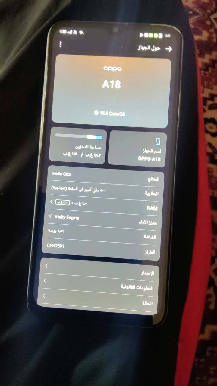 متاح oppo جهاز نضيف ذاكرة 128 رام 12 مبدل شاشه اصليه الوكاله شاشه 90هيرتز سلس 60فريم ببجي بي (شخوط بضهر +مو اكسور لا شخوط) مكاني ديالئ بعقوبه العبارة متواجد خاص او *********** (السعر 125وبي مجال) يرهم مراوس عادي

نص مكتوب في الصور:
- حول الجهاز
- oppo
- A18
- 13.5 ColorOS
- اسم الجهاز
- OPPO A18
- مساحة التخزين
- ٤٥,٢ غ.ب / ١٢٨ غ.ب
- المعالج
- Helio G85
- البطارية
- ٥٠٠٠ مللي أمبير في الساعة (نموذجية)
- RAM
- ٤ غ.ب + ٤ غ.ب
- معزز الأداء
- Trinity Engine
- الشاشة
- ٦,٥٦ بوصة
- الطراز
- CPH2591
- الإصدار
- المعلومات القانونية
- الحالة