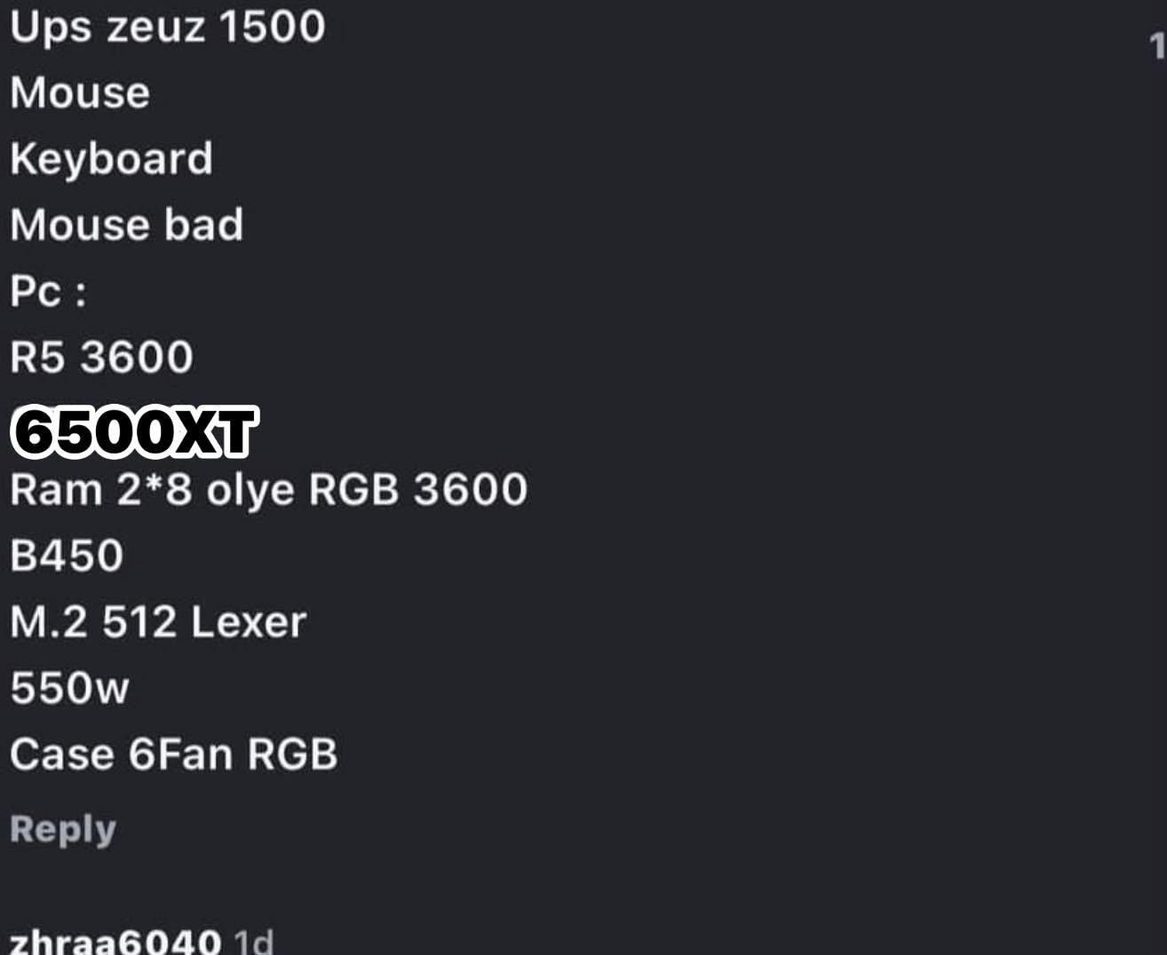 السلام عليكم للبيع Pc
رايده 600 قفل 
وياه موس وكيبورد وسماعه 
وشاشه سامسونك 75 هيرتز
مكاني زيونه 
رقم الاتصال 
***********

نص مكتوب في الصور:
- مركز صحي بسماية الاول
- الشموس, Iraq
- حتى دمي مرقط  جیلان البشیر
- Ups zeuz 1500
- Mouse
- Keyboard
- Mouse bad
- Pc :
- R5 3600
- 6500XT
- Ram 2*8 olye RGB 3600
- B450
- M.2 512 Lexer
- 550w
- Case 6Fan RGB
- Reply
- zhraa6040 1d
- 60 seconds Utilization 31% Speed 3.98 GHz Processes 183 Threads 3066 Handles 115831 Up time 0:00:49:43 Base speed: 3.60 GHz Sockets: 1 Cores: 6 Logical processors: 12 Virtualization: Disabled Hyper-V support: Yes L1 cache: 384 KB L2 cache: 3.0 MB L3 cache: 32.0 MB Search
- Run new task AMD Ryzen 5 3600 6-Core Processor 100%
- Memory composition In use (Compressed) 8.6 GB (730 MB) Available 7.3 GB Committed 15.6/24.9 GB Cached 7.5 GB Paged pool 453 MB Non-paged pool 442 MB Speed: 3600 MT/s Slots used: 2 of 2 Form factor: DIMM Hardware reserved: 89.9 MB Search
