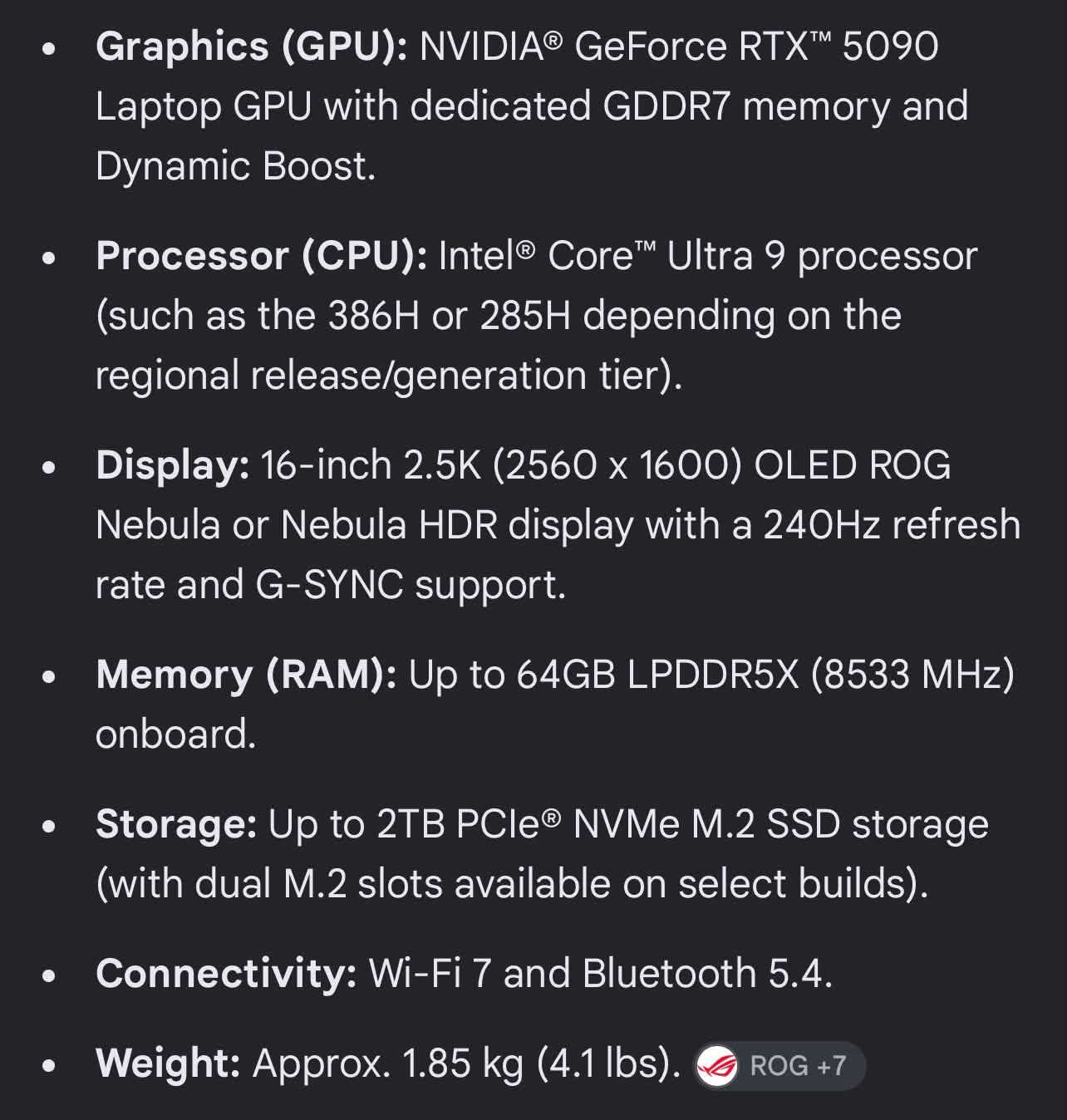 للبيع وحش التصاميم والمونتاج والألعاب: ASUS ROG Zephyrus G16 (2025)
الجهاز نظيف جداً استخدام شهر واحد فقط! مع ضمان وكالة النبع لمدة سنة كاملة 📜.

كارت الشاشة (GPU): NVIDIA® GeForce RTX™ 5090 اللابتوب مع ذاكرة GDDR7 وتقنية Dynamic Boost (أعلى أداء للرندر، الألوان، والـ 3D).

المعالج (CPU): Intel® Core™ Ultra 9 (إصدار 386H / 285H) قوي جداً للبرامج الثقيلة والمعالجة السريعة.

الشاشة: 16 إنش دقة 2.5K (2560 × 1600) OLED ROG Nebula / Nebula HDR وتردد 240Hz مع G-SYNC (ألوان دقيقة 100% ومثالية للمونتاج).

الرام (RAM): يصل لـ 64GB LPDDR5X بسرعة 8533 MHz.

التخزين (SSD): يصل لـ 2TB PCIe® NVMe M.2 SSD.

الاتصال: Wi-Fi 7 و Bluetooth 5.4.

الوزن: خفيف وسهل التنقل (تقريباً 1.85 

كغم).

📌 تفاصيل إضافية:

الحالة: بحالة الزيرو (استخدام شهر واحد فقط).

الضمان: ضمان وكالة النبع سنة كاملة.

مكاني : بغداد

للتواصل: [***********/ الخاص]

نص مكتوب في الصور:
- Graphics (GPU): NVIDIA® GeForce RTX™ 5090 Laptop GPU with dedicated GDDR7 memory and Dynamic Boost.
- Processor (CPU): Intel® Core™ Ultra 9 processor (such as the 386H or 285H depending on the regional release/generation tier).
- Display: 16-inch 2.5K (2560 x 1600) OLED ROG Nebula or Nebula HDR display with a 240Hz refresh rate and G-SYNC support.
- Memory (RAM): Up to 64GB LPDDR5X (8533 MHz) onboard.
- Storage: Up to 2TB PCIe® NVMe M.2 SSD storage (with dual M.2 slots available on select builds).
- Connectivity: Wi-Fi 7 and Bluetooth 5.4.
- Weight: Approx. 1.85 kg (4.1 lbs). ROG +7