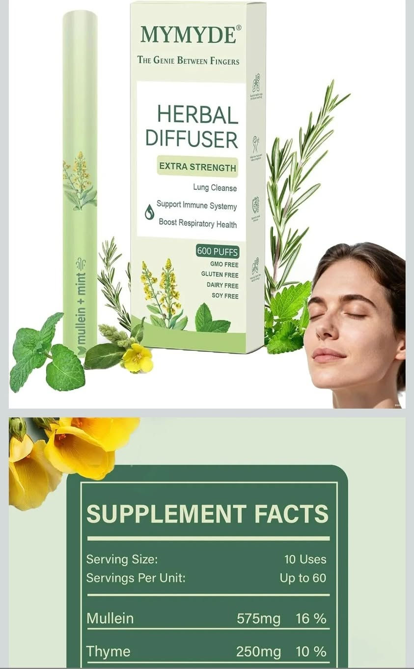 متوفر. جمله ومفرد

نص مكتوب في الصور:
- Mullein is an active ingredient to promote clearer breathing. Thyme can purify the air and make breathing smoother. Mint helps ease breathing discomfort and soothe throat and lungs. Supports healthy lungs and clearer breathing Helps clear mucus and reduce congestion Supports overall immunity Naturally fights free radical damage DELICIOUS RESPIRATORY SUPPORT Lung Cleanser with Natural Ingredients,Clean your lungs with
- DELICIOUS RESPIRATORY SUPPORT
- Lung Cleanser with Natural Ingredients,Clean your lungs with
- MYMYDE The Genie Between Fingers HERBAL DIFFUSER EXTRA STRENGTH Lung Cleanse Support Immune Systemy Boost Respiratory Health 600 PUFFS GMO FREE GLUTEN FREE DAIRY FREE SOY FREE mullein + mint SUPPLEMENT FACTS Serving Size: 10 Uses Servings Per Unit: Up to 60 Mullein 575mg 16% Thyme 250mg 10%