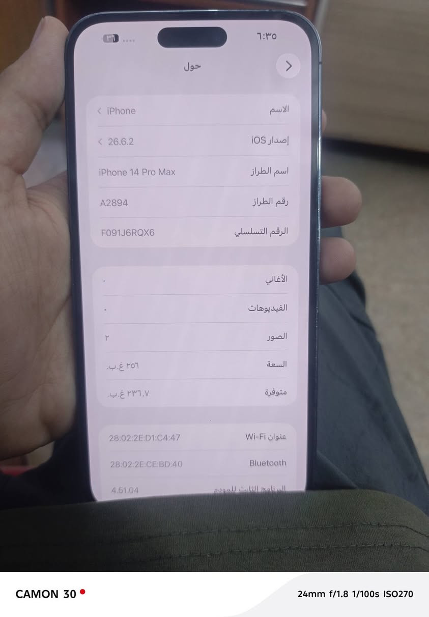 سلام عليكم ايفون 14 برو ماكس بطاريه 80 ذاكره 256 اخو جديد فقط كسر بسيط جدا بل ضهر سعر 775 وبي مجال شوي عنوان بغداد جميله قرب مطعم الركن الابيض التواصل والاستفسار ***********

نص مكتوب في الصور:
- CAMON 30
- 23mm f/1.8 1/50s ISO482
- CAMON 30  23mm f/1.8 1/50s ISO677
- 23mm f/1.8 1/50s ISO709
- ٦:٣٥
- حول
- الاسم
- < iPhone
- إصدار iOS
- < 26.6.2
- اسم الطراز
- iPhone 14 Pro Max
- رقم الطراز
- A2894
- الرقم التسلسلي
- F091J6RQX6
- الأغاني
- .
- الفيديوهات
- الصور
- ۲
- السعة
- ٢٥٦ غ.ب.
- متوفرة
- ٢٣٦,٧ غ.ب.
- Wi-Fi عنوان
- 28:02:2E:D1:C4:47
- Bluetooth
- 28:02:2E:CE:BD:40
- البرنامج الثابت للمودم
- 4.51.04
- 24mm f/1.8 1/100s ISO270
- 6:36
- حالة البطارية والشحن
- كما هو الحال مع البطاريات القابلة لإعادة الشحن، بطارية الهاتف قابلة للاستهلاك وتصبح أقل فاعلية مع الوقت. معرفة المزيد...
- الحد الأقصى للقدرة
- 80%
- هذا قياس لقدرة البطارية مقارنة بقدرتها عندما كانت جديدة. قد تتسبب القدرة المنخفضة بتقليل ساعات الاستخدام بين عملية الشحن والأخرى.
- أقصى قدرة للأداء
- ستساعد الأنظمة المضمنة في النظام والمكونات في تخفيف آثار الأداء التي قد تلاحظها أثناء التقدم الكيميائي في عمر بطارية iPhone.
- شحن البطارية المحسن
- للحد من استنزاف عمر البطارية، يتعلم ال iPhone من عادات الشحن اليومية، بحيث ينتظر ولا يتجاوز 80% حتى يحين موعد حاجتك إلى استخدامه.
- 24mm f/1.8 1/50s ISO255
- CAMON 30 • 24mm f/1.8 1/50s ISO767