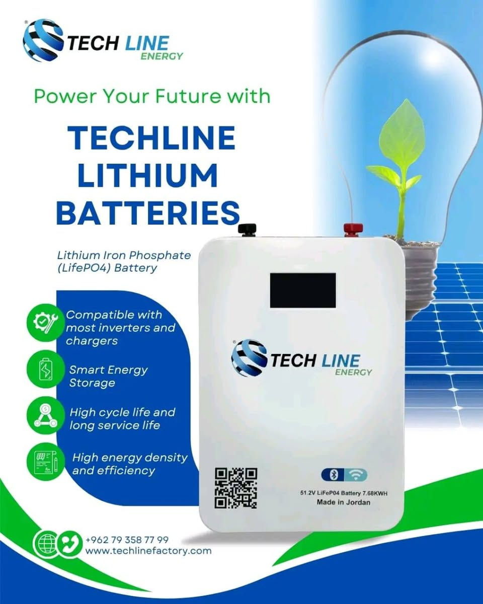 توفرت بطاريات تكلاين للحجز والاستفسار التواصل على الرقم ***********

نص مكتوب في الصور:
- TECH LINE ENERGY 14.336 kWh سعة البطارية 51.2V بطارية LiFePO4 Bluetooth / Wi-Fi Monitoring صنع في الأردن سعة أعلى لأداء أطول
- TECH LINE ENERGY Power Your Future with TECHLINE LITHIUM BATTERIES Lithium Iron Phosphate (LiFePO4) Battery Compatible with most inverters and chargers Smart Energy Storage High cycle life and long service life High energy density and efficiency +962 79 358 77 99 www.techlinefactory.com
- Floor stand & Wheels