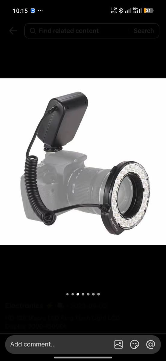 HD-130 Macro led ring flash کامل ئەشیای خۆی لەگەرە خاوێنە و نرخی 25000 بۆ داواکردن نامە بۆ ژمارە *********** بنێرە

نص مكتوب في الصور:
- 10:15 1.09 KB/s 4G+ 21 Find related content Search Electronics 2023-09-08 FC-100 Macro LED Ring Flash Light LCD Display 3000-15000K Add comment...
- Transparent diffuser ╖ Orange diffuser ╖ Blue diffuser ╖