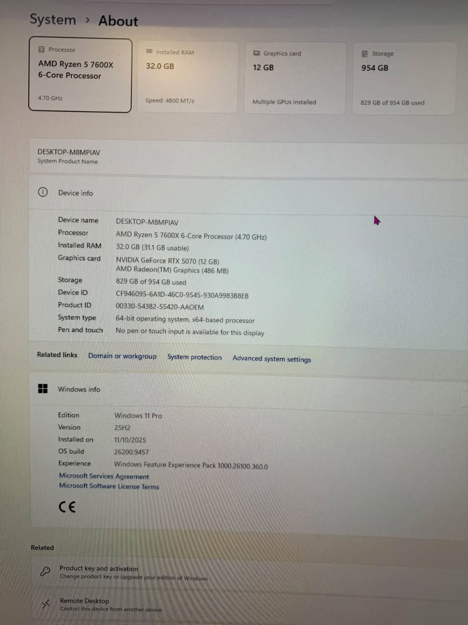 Pc للبيع
سعر مليونين750 
تواصل ***********
مستعملة 11 شهر 
شخطة مابيها فولل نظافة

نص مكتوب في الصور:
- System > About Processor AMD Ryzen 5 7600X 6-Core Processor 4.70 GHz Installed RAM 32.0 GB Speed: 4800 MT/s Graphics card 12 GB Multiple GPUs installed Storage 954 GB 829 GB of 954 GB used DESKTOP-M8MPIAV System Product Name Device info Device name DESKTOP-M8MPIAV Processor AMD Ryzen 5 7600X 6-Core Processor (4.70 GHz) Installed RAM 32.0 GB (31.1 GB usable) Graphics card NVIDIA GeForce RTX 5070 (12 GB) AMD Radeon(TM) Graphics (486 MB) Storage 829 GB of 954 GB used Device ID CF946095-6A1D-46C0-9545-930A9983B8EB Product ID 00330-54382-55420-AAOEM System type 64-bit operating system, x64-based processor Pen and touch No pen or touch input is available for this display Related links Domain or workgroup System protection Advanced system settings Windows info Edition Windows 11 Pro Version 25H2 Installed on 11/10/2025 OS build 26200.9457 Experience Windows Feature Experience Pack 1000.26100.360.0 Microsoft Services Agreement Microsoft Software License Terms CE Related Product key and activation Change product key or upgrade your edition of Windows Remote Desktop Control this device from another device