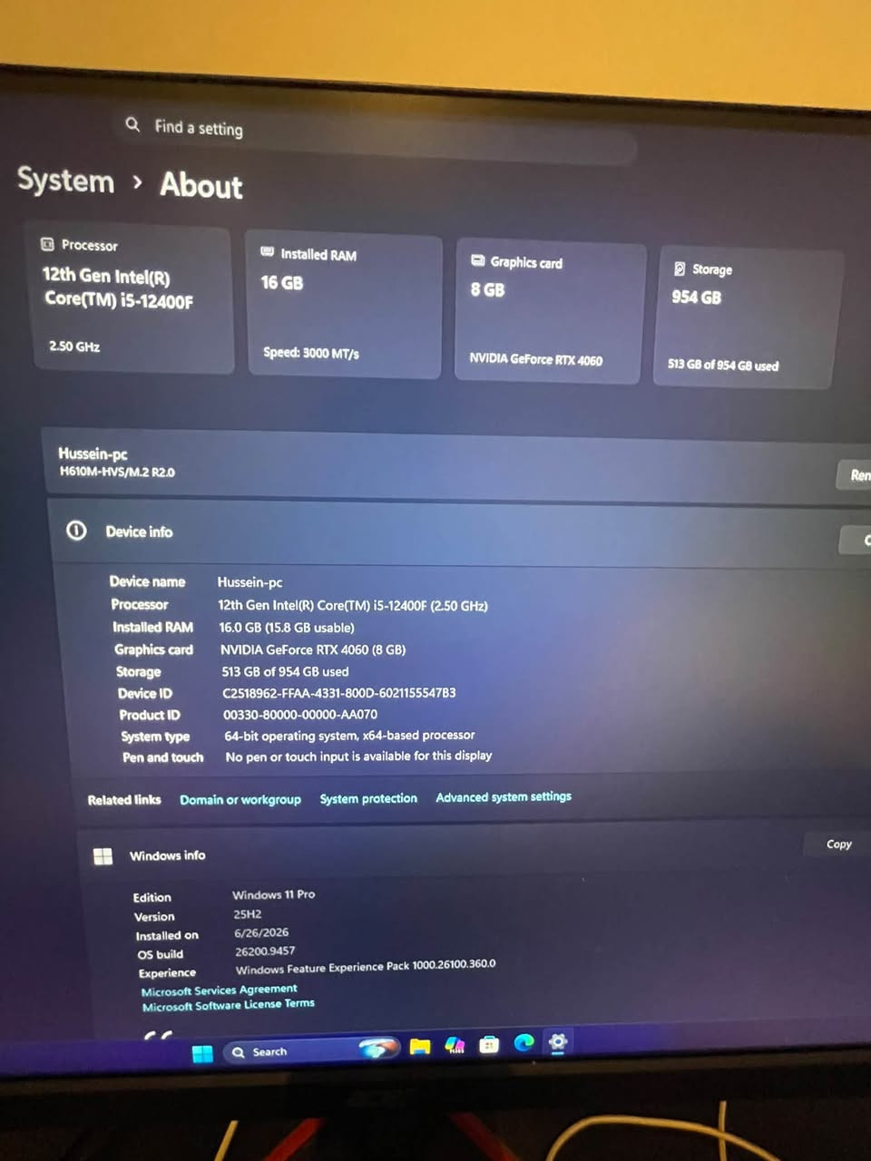 RTX4060
16 ddr4 (8*2) 3600
M.b h610
Ssd 1t sata
P.s 600w
Deepcool ag400
سعر:1.150.000
رقم:***********
عنوان:بغداد

نص مكتوب في الصور:
- Find a setting System > About Processor 12th Gen Intel(R) Core(TM) i5-12400F 2.50 GHz Installed RAM 16 GB Speed: 3000 MT/s Graphics card 8 GB NVIDIA GeForce RTX 4060 Storage 954 GB 513 GB of 954 GB used Hussein-pc H610M-HVS/M.2 R2.0 Rename Device info Device name Hussein-pc Processor 12th Gen Intel(R) Core(TM) i5-12400F (2.50 GHz) Installed RAM 16.0 GB (15.8 GB usable) Graphics card NVIDIA GeForce RTX 4060 (8 GB) Storage 513 GB of 954 GB used Device ID C2518962-FFAA-4331-800D-6021155547B3 Product ID 00330-80000-00000-AA070 System type 64-bit operating system, x64-based processor Pen and touch No pen or touch input is available for this display Related links Domain or workgroup System protection Advanced system settings Copy Windows info Windows Pro Edition Windows 11 Pro Version 25H2 Installed on 6/26/2026 OS build 26200.9457 Experience Windows Feature Experience Pack 1000.26100.360.0 Microsoft Services Agreement Microsoft Software License Terms Search