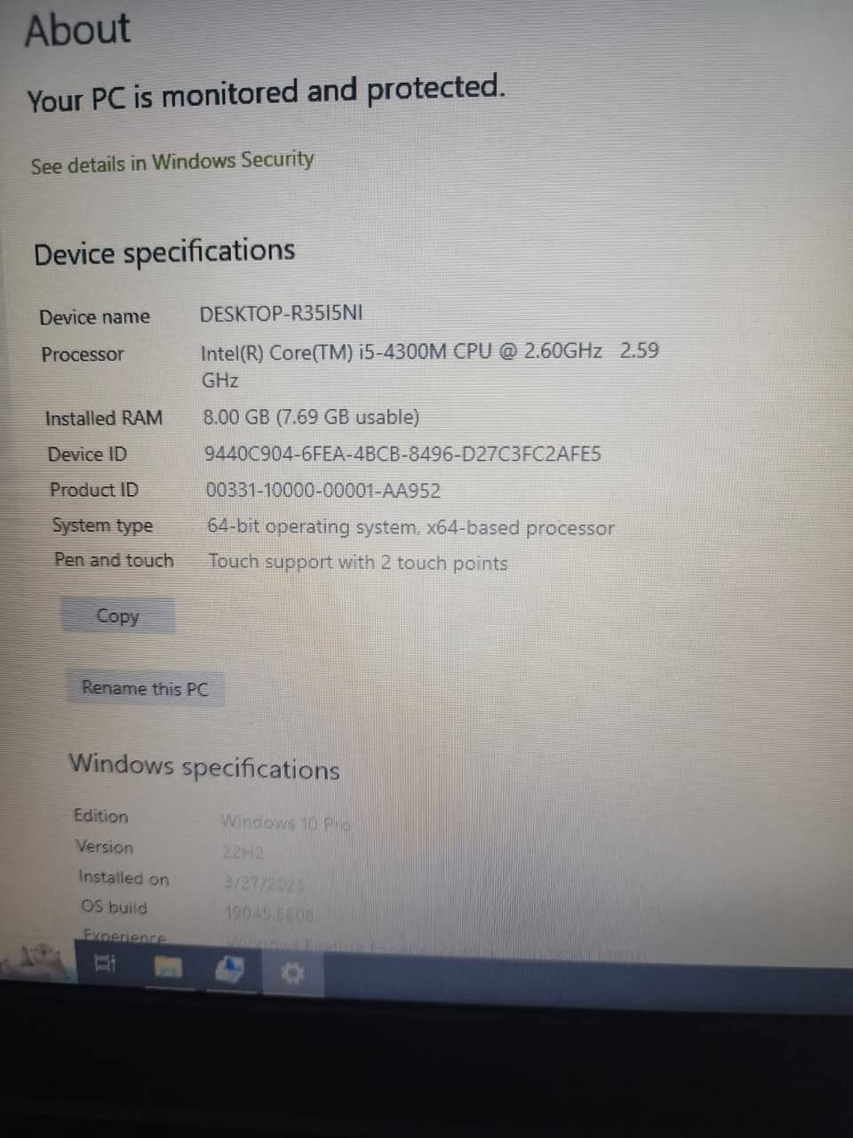 السلام عليكم لابتوب Lenovo للبيع نضيف مواصفاتة داخل الصور  السعر 225 اخذتة قبل فترة وهسة اريد ابيعة اخدتة ب250 المكان بغداد حي النصر ***********

نص مكتوب في الصور:
- About Your PC is monitored and protected. See details in Windows Security Device specifications Device name DESKTOP-R35I5NI Processor Intel(R) Core(TM) i5-4300M CPU @ 2.60GHz 2.59 GHz Installed RAM 8.00 GB (7.69 GB usable) Device ID 9440C904-6FEA-4BCB-8496-D27C3FC2AFE5 Product ID 00331-10000-00001-AA952 System type 64-bit operating system, x64-based processor Pen and touch Touch support with 2 touch points Copy Rename this PC Windows specifications Edition Windows 10 Pro Version 22H2 Installed on 3/27/2025 OS build 19045.5608
- Product ID 00331-10000-00001-AA952 System type 64-bit operating system, x64-based processor Pen and touch Touch support with 2 touch points Copy Rename this PC Windows specifications Edition Windows 10 Pro Version 22H2 Installed on 3/27/2025 OS build 19045.5608 Experience Windows Feature Experience Pack 1000.19061.1000.0 Copy Change product key or upgrade your edition of Windows Read the Microsoft Services Agreement that applies to our services Read the Microsoft Software License Terms
- Display
- Brightness and color
- Change brightness for the built-in display
- Night light
- Off
- Night light settings
- Windows HD Color
- Get a brighter and more vibrant picture for videos, games and apps that support HDR.
- Windows HD Color settings
- Scale and layout
- Change the size of text, apps, and other items
- 100% (Recommended)
- Advanced scaling settings
- Display resolution
- 1366 x 768 (Recommended)
- Display orientation
- Storage Sense can automatically free up space by getting rid of files you don't need, like temporary files and content in your recycle bin.
- Configure Storage Sense or run it now
- Local Disk (C:) - 237 GB
- 45.7 GB used
- 192 GB free
- This is how your storage is used and how you can free up space.
- Apps & features
- 16.7 GB
- Uninstall unused or undesired apps & features
- Other
- 1.15 GB
- Manage other large folders
- Temporary files
- 0.99 GB
- Choose which temporary files to remove
- Show more categories