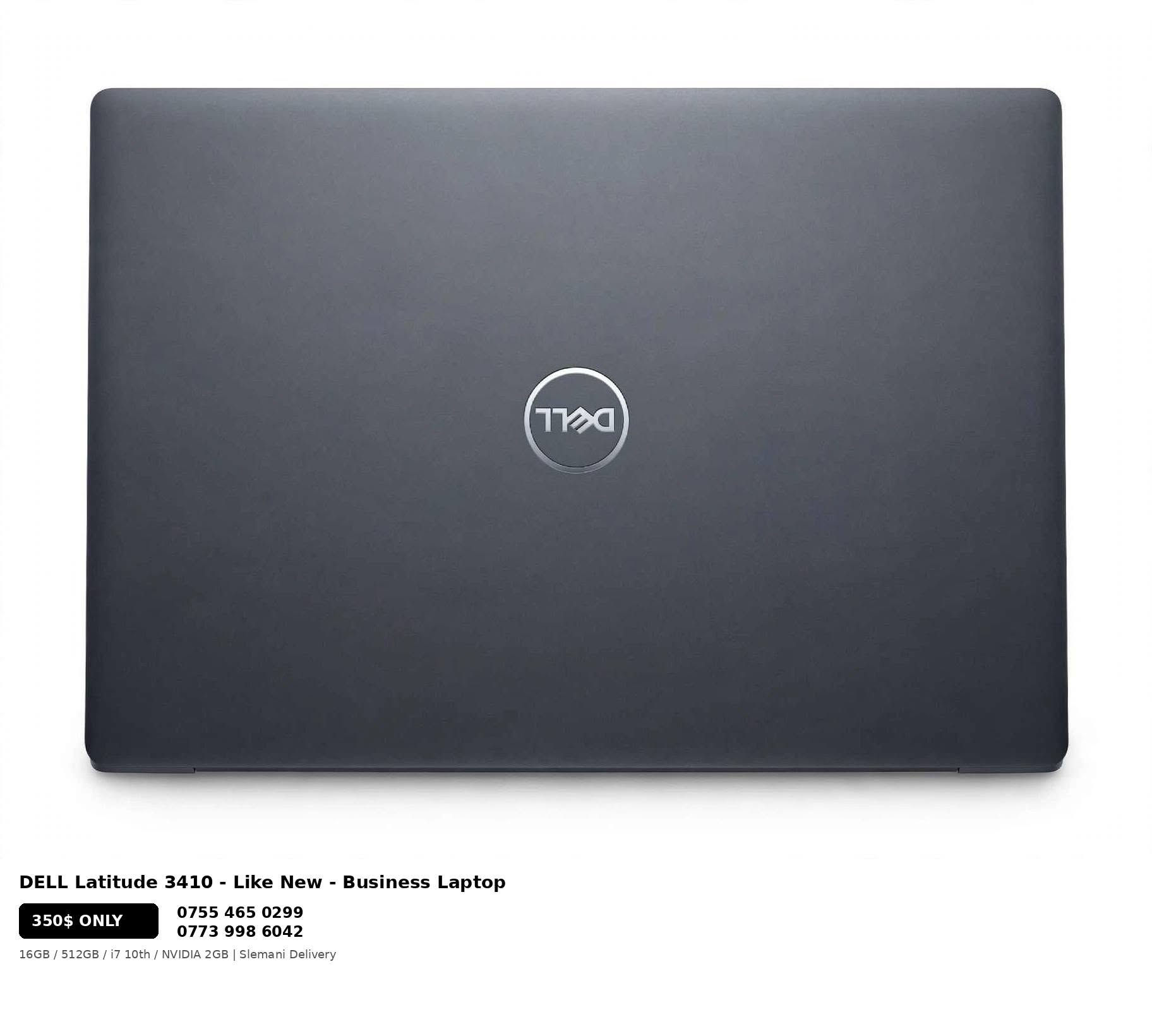 تایبەتمەندییەکانی DELL Latitude 3410 بە هەمان شێواز:
✅ CPU: Core i7-10510U @ 1.80GHz (10th Gen)
✅ RAM: 16GB DDR4
✅ Storage: 512GB SSD (585GB)
✅ GPU: NVIDIA MX230 2GB + Intel UHD Graphics
✅ Display: 14" FHD | Windows 11
✅ شەحنی ئەسڵی | 100% شەغال و تێست کراو
💰 350$ + مامەڵە

📞 *********** سەروەر (WhatsApp)
📞 *********** محەمەد

نص مكتوب في الصور:
- DELL Latitude 3410
- Core i7-10510U | 16GB RAM | 512GB SSD | NVIDIA MX230 2GB
- 14" FHD | Windows 11 | Original Charger | 100% Working
- 350$ + MAMAL
- ***********
- Sarwar - WhatsApp
- ***********
- Mohammed
- DELL Latitude 3410 - Like New - Business Laptop
- 350$ ONLY
- 16GB / 512GB / i7 10th / NVIDIA 2GB | Slemani Delivery
- DELL
- Latitude 3410
- ✓ CPU: Core i7-10510U
- 10th Gen - 1.80GHz
- ✓ RAM: 16GB DDR4
- ✓ SSD: 512GB (585GB)
- ✓ GPU: NVIDIA MX230 2GB
- + Intel UHD
- ✓ Display: 14" FHD
- ✓ Battery: Excellent
- ✓ OS: Windows 11
- 350$ USD
- Slemani - Negotiable
- Slemani | Delivery Available | 100% W
