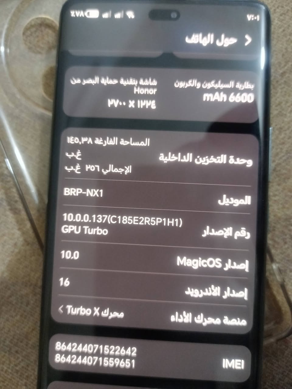 سلام عليكم شباب عندي مبايل هنر إكس 9 سي الذكره 256الرام 12 بل كارتون مستعمل شهر ونص ضمان شركه بي كامل سعر ب 350قفل بس الجام مال الكامره بيها فطر كلش قليل مكاني كركوك حي العسكري يم الكوسترات ***********

نص مكتوب في الصور:
- حول الهاتف
- بطارية السيليكون والكربون mAh 6600
- شاشة بتقنية حماية البصر من Honor
- ٢٧٠٠ × ١٢٢٤
- وحدة التخزين الداخلية
- المساحة الفارغة ١٤٥,٣٨ غ.ب
- الإجمالي ٢٥٦ غ.ب
- الموديل
- BRP-NX1
- رقم الإصدار
- 10.0.0.137(C185E2R5P1H1)
- GPU Turbo
- إصدار MagicOS
- 10.0
- إصدار الأندرويد
- 16
- منصة محرك الأداء
- محرك Turbo X
- IMEI
- 864244***********4244071559651