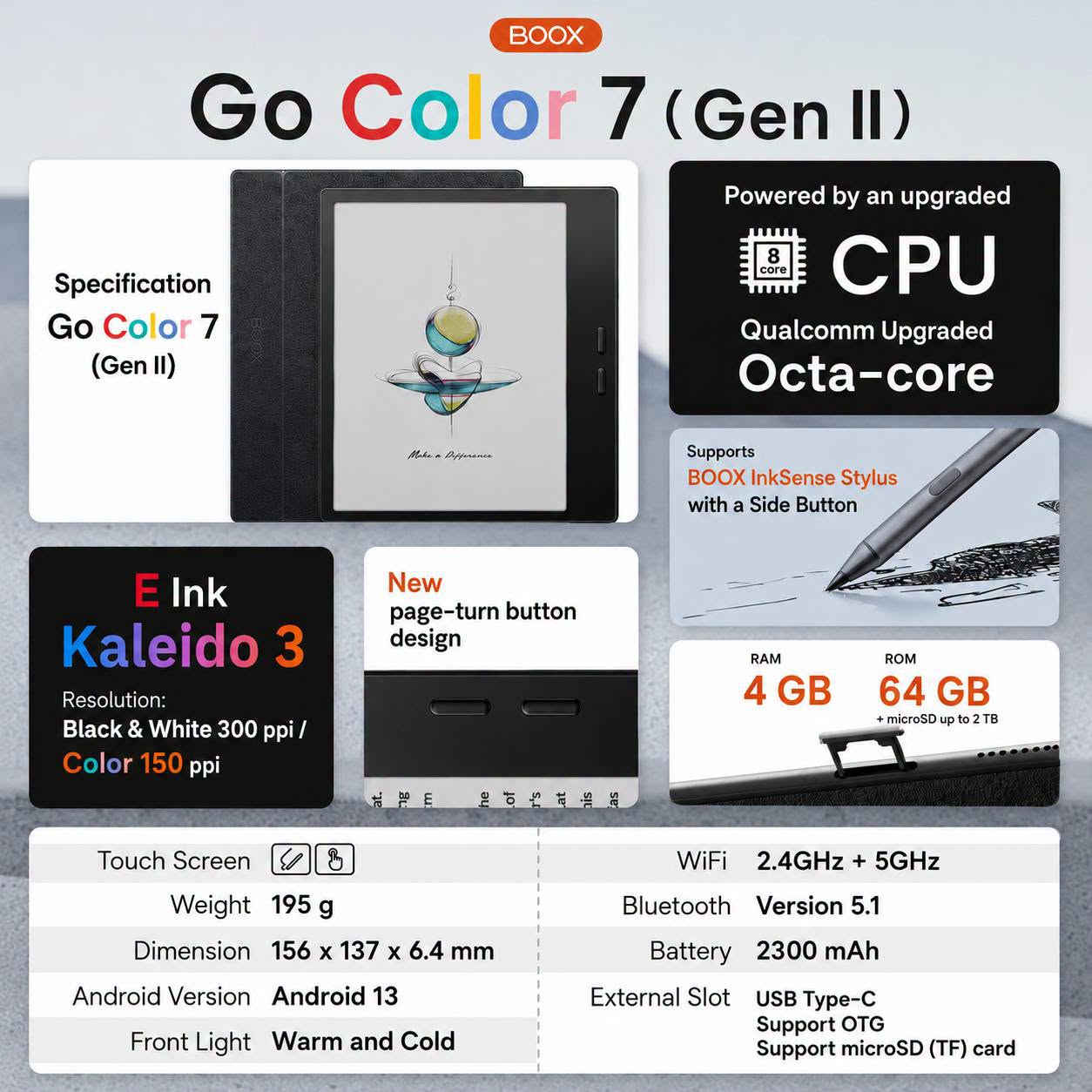 قارئ كتب ملون ماركة بوكس 7 جيل ثاني + قلم + حافظة
BOOX Go Color 7 (Gen ii) 
+ BOOX InkSense Plus + Magnetic Cover
نظام اندرويد 13
شاشة حبر الكتروني ملونة حجم 7 انج
ذاكرة 4GB + 64GB
يدعم رام microSD الى 2TB
جديد غير مستخدم ضمان 15 يوم
للاستفسار خاص او واتساب ***********

نص مكتوب في الصور:
- BOOX Go Color 7 (Gen II) Specification Go Color 7 (Gen II) Powered by an upgraded CPU Qualcomm Upgraded Octa-core Supports BOOX InkSense Stylus with a Side Button E Ink Kaleido 3 Resolution: Black & White 300 ppi / Color 150 ppi New page-turn button design RAM 4 GB ROM 64 GB + microSD up to 2 TB Touch Screen WiFi 2.4GHz + 5GHz Weight 195 g Bluetooth Version 5.1 Dimension 156 x 137 x 6.4 mm Battery 2300 mAh Android Version Android 13 External Slot USB Type-C Support OTG Support microSD (TF) card Front Light Warm and Cold