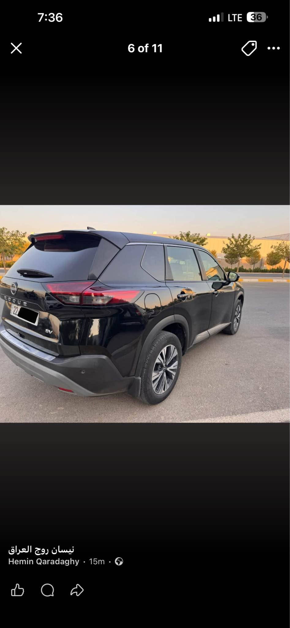 Nissan Rogue 2022 SV  شوشەیی
سعر🔥🔥🔥 129$ مجال بێ بۆیاغ
***********
بێ بۆیاغ  سەیارەکە رەقەم اربیل بەناو خۆمە هەمو شتیکی تازەیە تحویل وەکالە  بەشەرت
‎بصمە شغال  سندوق شفط گێر ماوس و وویل کرۆم و تەبرید لمس و مەرکەزی و کوشن کارەبای شاشە ایپادو لمس گێر لەسوکان و کوشن مخمل و
‎پاشو پێش لیدو زینۆن وهەرچوار دەرگا بصمە
‎راداری پێش و دواوەو ئۆتۆ ستۆپ وخەتی جادەو ئاوینە 
‎اشارەت و صماعە بۆسس و سێ مۆدی لێخورین
تاقم تایەی لۆک پاتری لۆک

سەیارەکە بێ بۆیاغ بەشەرت
ارباگ سوکان سیستەمە دشبول
‎نەتەقیوە 
بەردی گزۆز رادار هەمووی بەشەرت 
‎گێرو مکنیەو کارەبای هەموی بەشەرت دینار مسرەفی نیە
شوێن رانیە🩸
تکایە کریار نیت سەرمان مەهێشێنە لەگەل رێزم رانية, السليمانية

نص مكتوب في الصور:
- ***********
- BIDCARS
- 7:36 LTE 36 X 6 of 11 نيسان روج العراق Hemin Qaradaghy 15m