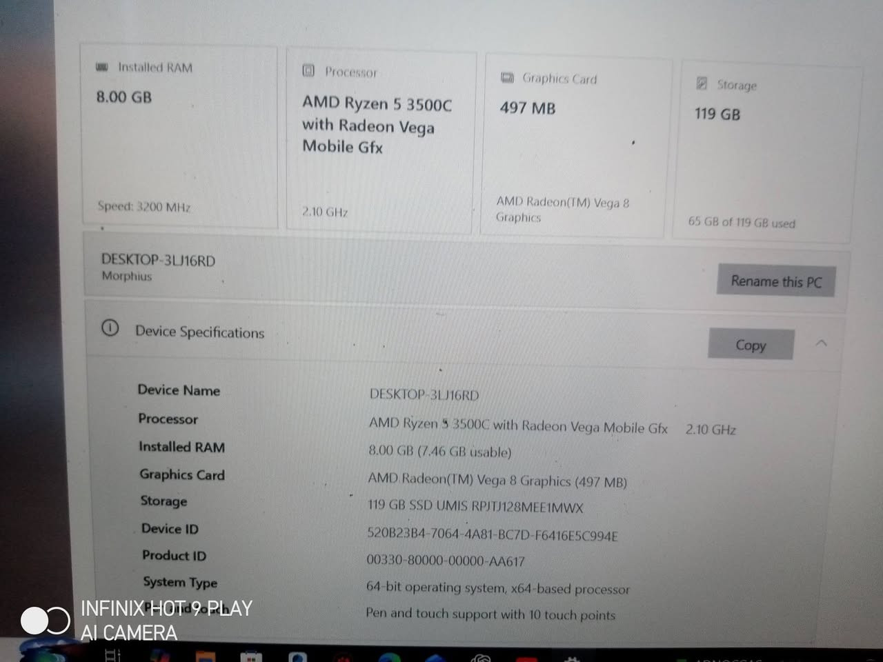 نوع الجهاز: لابتوب لينوفو يوجا / ثينك باد (Lenovo ThinkPad Yoga) بشاشة بحجم 14 بوصة.
المعالج (Processor): AMD Ryzen 5 3500U with Radeon Vega Mobile Gfx بتردد 2.10 GHz.

الذاكرة العشوائية (RAM): 8.00 GB (المتاح للاستخدام 7.46 GB) وبسرعة 3200 MHz.

كرت الشاشة (Graphics Card): AMD Radeon (TM) Vega 8 Graphics (بذاكرة مخصصة 497 MB).

سعة التخزين (Storage):128 GB (من نوع SSD - UMIS RPJTJ128ME1MWX).

اسم الجهاز (Device Name): DESKTOP-3LJ16RD.

نوع النظام (System Type): نظام تشغيل 64-bit، معالج يعتمد على x64.

كاميرتان،،،لكن العلوية عاطلة 

الشاشة لمس وقابلة للطي بوضع التابلت مع قلم ذكي

ملاحظه/السماعة الخارجية عاطلة وايضا الكاميرا العلوية 

السعر ١٢٥ قابل للتفاوض
هاتف/***********

نص مكتوب في الصور:
- INFINIX HOT 9 PLAY AI CAMERA
- Installed RAM 8.00 GB Speed: 3200 MHz Processor AMD Ryzen 5 3500C with Radeon Vega Mobile Gfx 2.10 GHz Graphics Card 497 MB AMD Radeon(TM) Vega 8 Graphics Storage 119 GB 65 GB of 119 GB used DESKTOP-3LJ16RD Morphius Rename this PC Device Specifications Copy Device Name DESKTOP-3LJ16RD Processor AMD Ryzen 5 3500C with Radeon Vega Mobile Gfx 2.10 GHz Installed RAM 8.00 GB (7.46 GB usable) Graphics Card AMD Radeon(TM) Vega 8 Graphics (497 MB) Storage 119 GB SSD UMIS RPJTJ128MEE1MWX Device ID 520B23B4-7064-4A81-BC7D-F6416E5C994E Product ID 00330-80000-00000-AA617 System Type 64-bit operating system, x64-based processor Pen and touch support with 10 touch points INFINIX HOT 9 PLAY AI CAMERA