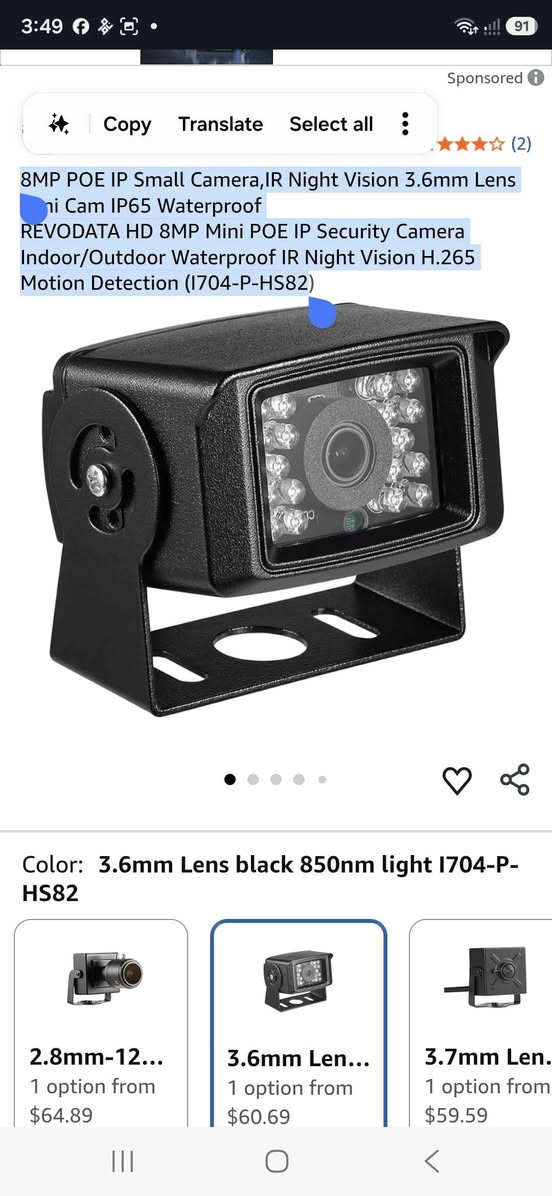 REVODATA Mini POE IP Camera (Model: I704-P-HS82) :
------------------------------
## 📑 کوردی (Kurdish)
کامێرای چاودێری REVODATA HD 8MP Mini POE کامێرایەکی بچووک، بەهێز و هۆشمەندە کە بۆ ناوەوە و دەرەوەی خانوو یاخود شوێنی کارەکەت گونجاوە.
## 🌟 لۆگۆ و پێکهاتەی دەرەکی

* براند و مۆدێل: REVODATA (مۆدێلی I704-P-HS82).
* پێکهاتە: خاوەنی جەستەیەکی کانزایی بەهێزە (Metal case) لەگەڵ ڕاگرێکی گونجاو (Mounting Bracket) بۆ جێگیرکردن بە دیوار یان سەقف.
* دژە ئاو (IP65): دیزاین کراوە بۆ بەرگەگرتنی باران و تۆزوخۆڵ، بۆیە بە ئاسانی لە دەرەوەش دادەنرێت.

## 📺 تایبەتمەندییە تەکنیکییەکان و شاشە

* ڕوونی وێنە (8MP): پێشکەشکردنی کوالێتییەکی زۆر بەرز (Ultra HD) بۆ بینینی وردەکارییەکان.
* هاوێنە (Lens): قەبارەی 3.6mm لەگەڵ گۆشەی بینینی 80° FOV کە ڕووبەرێکی باش دەپۆشێت.
* بینینی شەوانە (IR Night Vision): خاوەنی 18 لیدی جۆری IR (باندەکەی 850nm)، کاتێک ڕووناكی کەم دەبێتەوە خۆکارانە وێنەکە دەکاتە ڕەش و سپی ڕوون.

## ⚙️ تەرتیبات و بەستن (POE Support)

* تەکنەلۆژیای POE: کورتکراوەی (Power Over Ethernet)، واتە تەنها بە یەک وایەری نێتۆرک (LAN) هەم هێڵی ئینتەرنێت و هەم کارەبای 48V بۆ کامێراکە دابین دەبێت.
* کۆدکردنی H.265/H.264: توانای پاشەکەوتکردنی هەیە بە سیستەمێکی پێشکەوتوو کە 50% هێڵی ئینتەرنێت و 50% شوێنی میمۆری دەپارێزێت.
* ئاگادارکەرەوەی جووڵە (Motion Detection): کاتێک جووڵەیەک لە بەردەم کامێراکە ڕوودەدات، ئاگادارکەرەوە (Alarm) دەنێرێت بۆ مۆبایلەکەت لە ڕێگەی سیستەمی P2P.

⚠️ تێبینی گرنگ: ئەم کامێرایە لە ناو پاکەتەکەیدا ئامێری کارەبایی (Power Unit) لەگەڵ نییە، چونکە لە ڕێگەی کێبڵی POE کارەبا وەردەگرێت.
------------------------------
## 📑 اللغة العربية (Arabic)
كاميرا المراقبة المصغرة REVODATA HD 8MP Mini POE هي خيار احترافي وذكي لحماية المنازل والمنشآت من الداخل والخارج.
## 🌟 الشعار والتصميم الخارجي

* العلامة التجارية والموديل: REVODATA (موديل I704-P-HS82).
* الهيكل: تأتي بهيكل معدني متين (Metal case) مع قاعدة تثبيت قابلة للتعديل (Mounting Bracket).
* مقاومة الماء (IP65): محمية بالكامل ضد المطر والغبار والظروف الجوية المختلفة للاستخدام الخارجي.

## 📺 المواصفات التقنية والرؤية

* دقة الصورة (8MP): توفر جودة عالية جداً (Ultra HD) لتوضيح كافة التفاصيل بدقة متناهية.
* العدسة (Lens): بحجم 3.6mm مع زاوية رؤية واسعة تصل إلى 80° FOV.
* الرؤية الليلية (IR Night Vision): تحتوي على 18 مصباح LED بالأشعة تحت الحمراء (850nm)، تتحول تلقائياً إلى الأبيض والأسود عالي الوضوح عند انخفاض الإضاءة.

## ⚙️ الإعدادات والاتصال (POE Support)

* تقنية POE: تعني (Power Over Ethernet)، حيث يتم نقل الطاقة والبيانات معاً عبر كابل شبكة واحد فقط (48V 802.3af)، مما يغنيك عن تمديد أسلاك كهرباء إضافية.
* ترميز H.265 / H.264: تقنية ضغط فيديو متطورة توفر 50% من حجم التخزين و50% من استهلاك شبكة الإنترنت.
* استشعار الحركة (Motion Detection): يقوم الجهاز بإرسال تنبيهات فورية (Alarm) إلى هاتفك الذكي عبر تطبيق P2P عند رصد أي حركة مشبوهة.

⚠️ ملاحظة مهمة: علبة المنتج لا تحتوي على محول طاقة (Power Unit) منفصل، حيث تعتمد الكاميرا على طاقة كابل الـ POE.
ئایا دەتەوێت بزانیت چۆن کامێراکە بە مۆبایلەکەتەوە دەبەستیتەوە، یان پێویستت بە ڕوونکردنەوەی زیاترە لەسەر کێبڵی POE؟
هل ترغب في معرفة كيفية ربط الكاميرا بالهاتف، أم تحتاج إلى مزيد من التفاصيل حول كابل الـ POE؟ السليمانية, العراق

نص مكتوب في الصور:
- Copy Translate Select all 8MP POE IP Small Camera,IR Night Vision 3.6mm Lens ni Cam IP65 Waterproof REVODATA HD 8MP Mini POE IP Security Camera Indoor/Outdoor Waterproof IR Night Vision H.265 Motion Detection (I704-P-HS82) Color: 3.6mm Lens black 850nm light I704-P-HS82 2.8mm-12... 1 option from $64.89 3.6m Len... 1 option from $60.69 3.7mm Len. 1 option from $59.59
- 8 MP POE mini IP Camera for Indoor or Outdoor H.265/H.264 POE 8MP IR Night Vision 80° FOV P2P 3.6 mm Detection Alarm
- IR Night Vision The camera is designed with a camera infrared LED with a sensor, and when the ambient light drops below a certain point in the dark, the device inside the camera changes from color to black and white and turns on the LED.
- IP65 Waterproof With the rugged metal housing, this 5MP PoE IP security camera can keep guard anywhere,outdoor or indoor, and in any harsh weather conditions. -20 C 60 C
- 15:11 Device message Now Motion detection Motion Detection Alarm and P2P Cloud Function Support motion detection and P2P cloud function, Once human movement is detected, you will receive an alarm message on your phone.
- 3.6mm lens
- 18pcs LED
- Metal case
- 8 cm
- 6.5 cm
- 6.7 cm
- Screw Hole
- Mounting Bracket
- PoE LAN Port
- (Data+Power)
- Extra Power Port
- (DC 5.5x2.1mm)
- Package Including:
- Camera
- User Manual
- Screws Set
- Waterproof Cap
- Package Box
- Note: This product do not including the power unit.
- Color: 3.6mm Lens black 850nm light I704-P-HS82 2.8mm-12... 1 option from $64.89 3.6mm Len... 1 option from $60.69 3.7mm Len. 1 option from $59.59 This item cannot be shipped to your selected delivery location. Please choose a different delivery location. Add to List Report an issue with this product or seller Product details Top highlights Recomme... ecurity Uses For Product Brand REVODATA Model Name I704-P-HS82 Item saved to clipboard