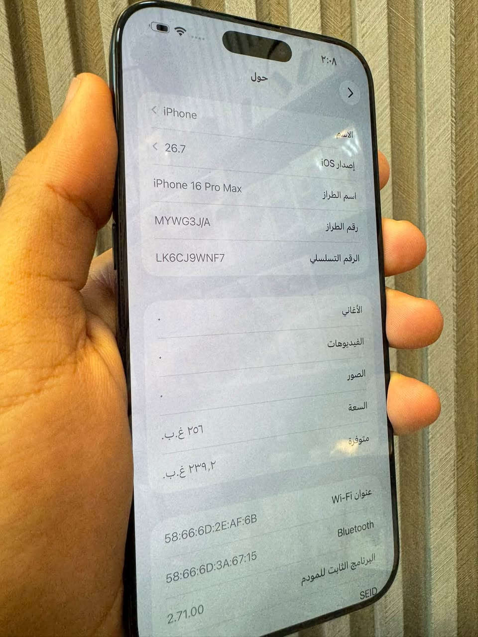 السلام عليكم 
16 برو ماكس
256
بطاريه 93
نظيف 
بغداد الشعب 
***********

نص مكتوب في الصور:
- ٢:٠٨
- حول
- < iPhone
- الاسم
- < 26.7
- إصدار iOS
- iPhone 16 Pro Max
- اسم الطراز
- MYWG3J/A
- رقم الطراز
- LK6CJ9WNF7
- الرقم التسلسلي
- الأغاني
- الفيديوهات
- الصور
- السعة
- متوفرة
- ٢٥٦ غ.ب.
- ٢٣٩,٢ غ.ب.
- عنوان Wi-Fi
- Bluetooth
- 58:66:6D:2E:AF:6B
- 58:66:6D:3A:67:15
- البرنامج الثابت للمودم
- SEID
- 2.71.00
- ٢:٠٨ حالة البطارية عادية حالة البطارية تعمل بطارية iPhone هذه على النحو المتوقع. حول البطارية والضمان... ٩٣٪ الحد الأقصى للقدرة هذا قياس لقدرة البطارية مقارنة بقدرتها عندما كانت جديدة. قد تتسبب القدرة المنخفضة بتقليل ساعات الاستخدام بين عملية الشحن والأخرى. ٥٢٨ عدد الدورات هذا هو عدد مرات استهلاك iPhone لقدرة البطارية. معرفة المزيد... تاريخ التصنيع تشرين الأول ٢٠٢٤ أول استخدام تشرين الثاني ٢٠٢٤
