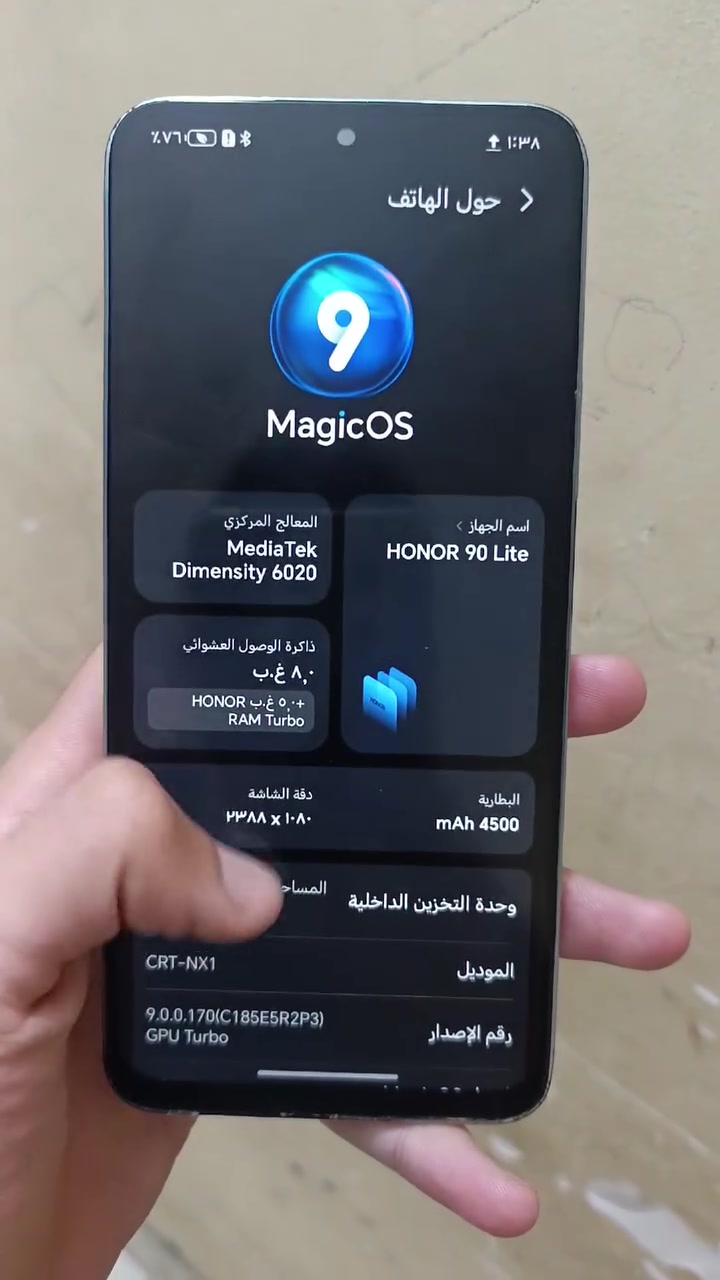جهاز هونر 90 لايت
ذاكرة 256 
عشوائية 8+5 يعني 13
بطارية بسعة 4500 مللي أمبير
بي فقط زلخه بسيطه بلضهر ماثرة عليه 
سعرة 110 وبي مجال مو شراي لاتدخل مكاني زوريجات
هذا رقمي بي واتساب ‏‪***********‬‏

نص مكتوب في الصور:
- ٧٦% ١:٣٩ حول الهاتف MagicOS المعالج المركزي MediaTek Dimensity 6020 اسم الجهاز HONOR 90 Lite ذاكرة الوصول العشوائي ٨,٠ غ.ب +٥,٠ غ.ب HONOR RAM Turbo دقة الشاشة ٢٣٨٨ × ١٠٨٠ البطارية mAh 4500 وحدة التخزين الداخلية المساحة الفارغة ١٩,٤٧ غ.ب الإجمالي ٢٥٦ غ.ب الموديل CRT-NX1 رقم الإصدار 9.0.0.170(C185E5R2P3) GPU Turbo إصدار MagicOS 9.0 إصدار الأندرويد 15