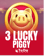 3 Lucky Piggy