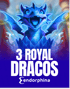 3 Royal Dracos