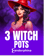 3 Witch Pots