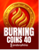 Burning Coins 40