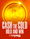 Cash The Gold Hold And Win