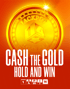 Cash The Gold Hold And Win