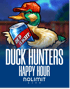Duck Hunters: Happy Hour