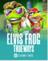 Elvis Frog TRUEWAYS