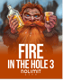 Fire in the Hole 3