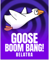 Goose Boom Bang!