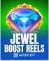 Jewel Boost Reels