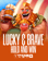 Lucky & Brave Hold And Win