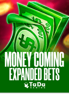 Money Coming Expanded Bets