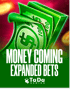 Money Coming Expanded Bets